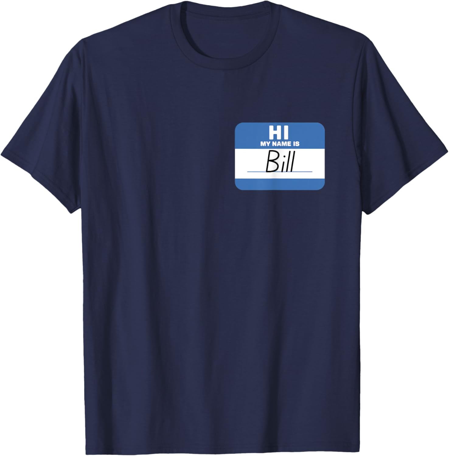 Funny Hello My Name Is Bill T-Shirt - Perfect for Parties and Events - 23