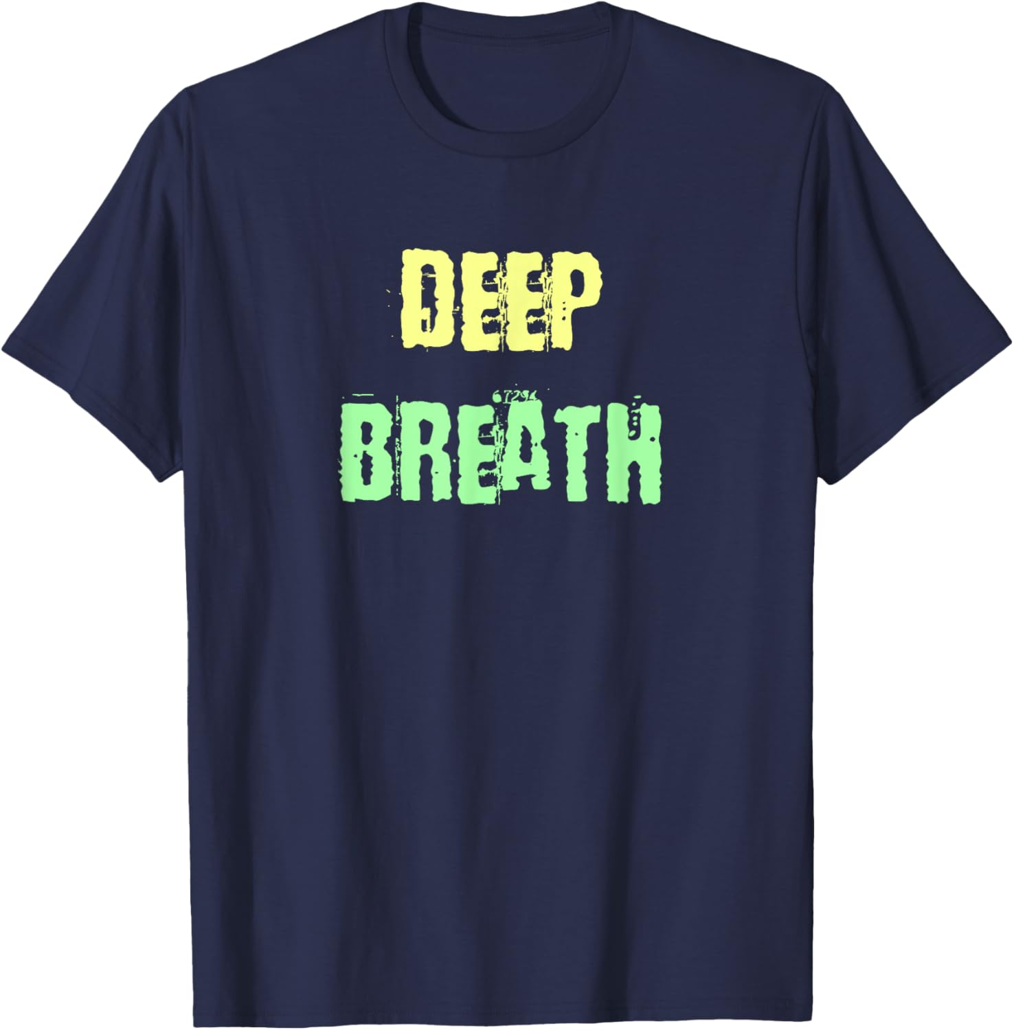 Deep Breath Inspirational T-Shirt for Comfort and Style Everyday Wear - 1