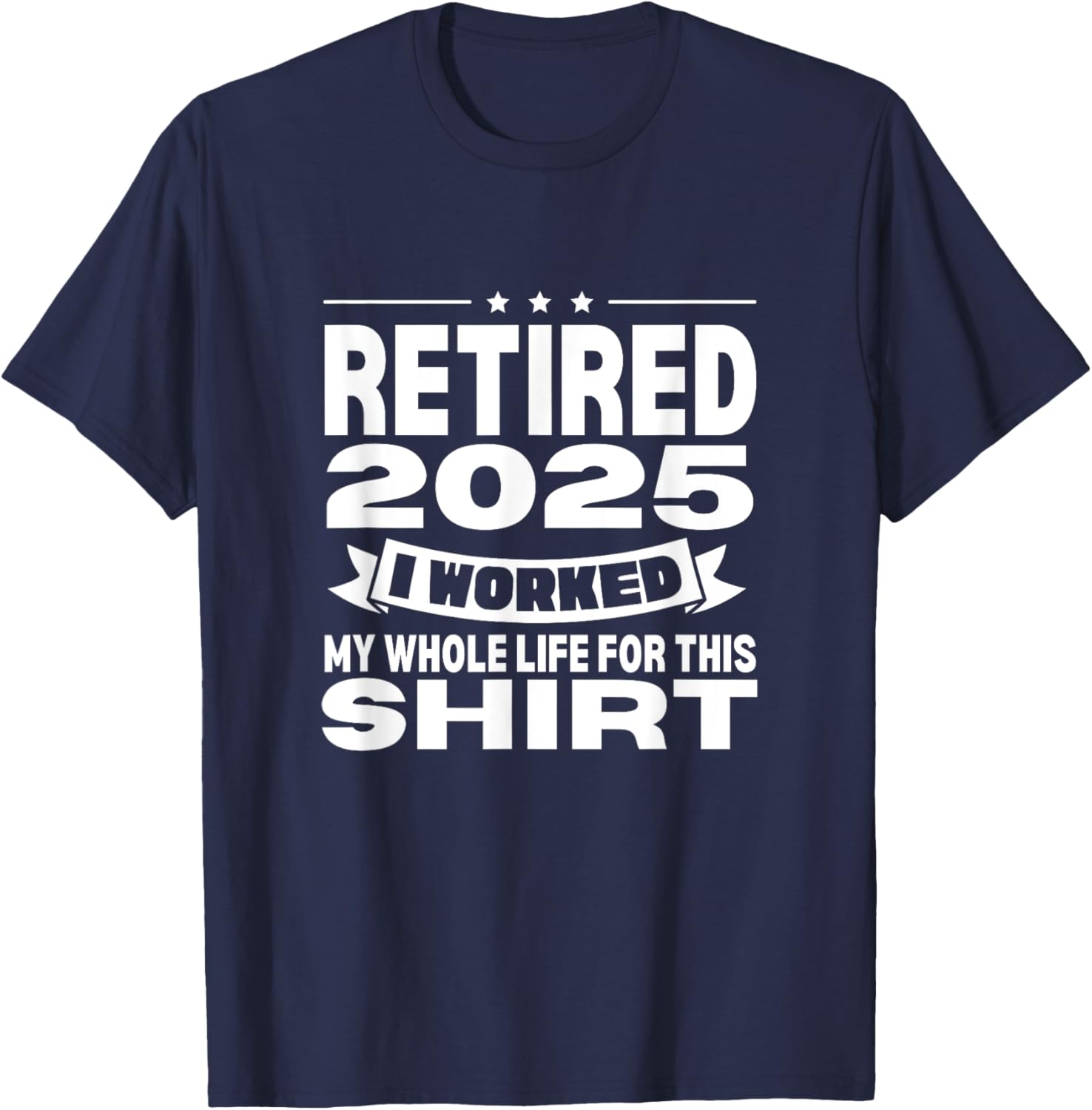 Retired 2025 Whole Life Work Celebration T-Shirt for Relaxed Style - 7