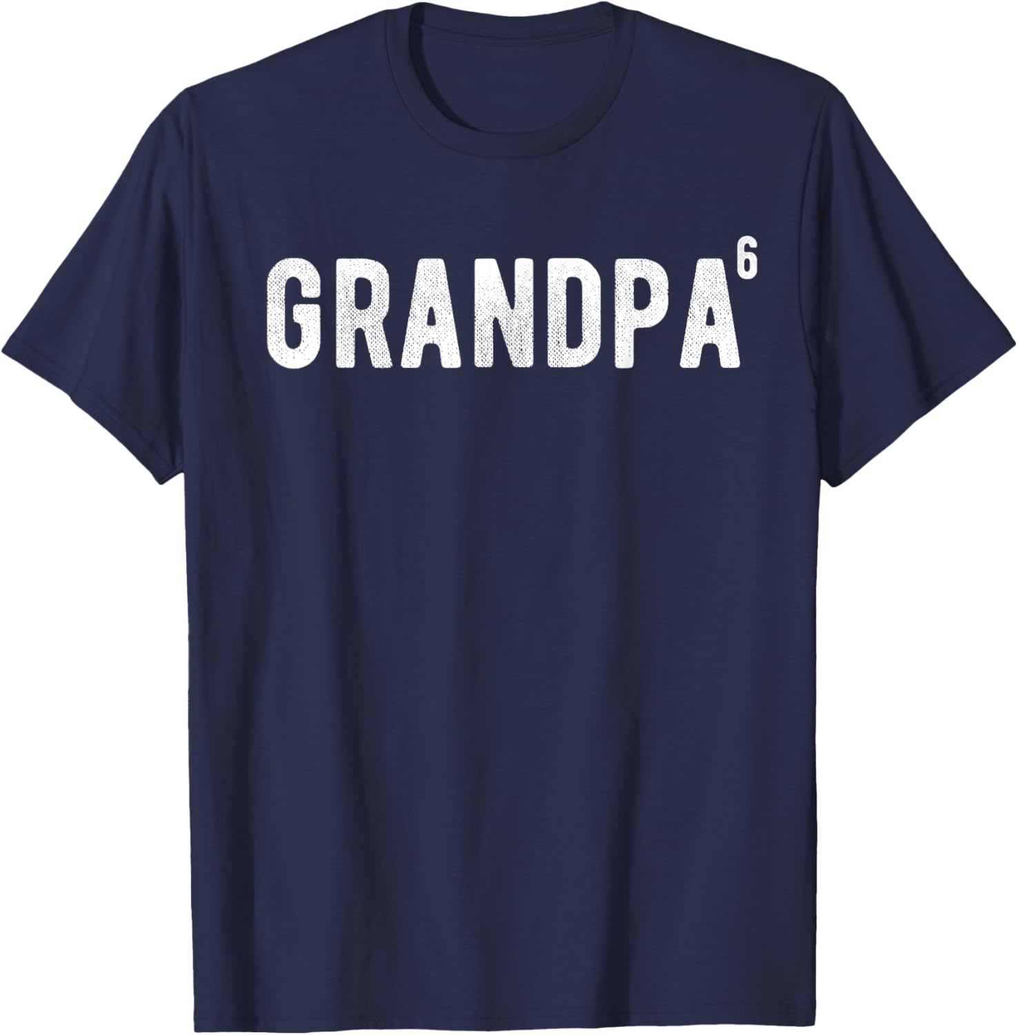 Funny Grandpa of 6 T-Shirt Perfect Gift for Sixth Time Grandfather - 6