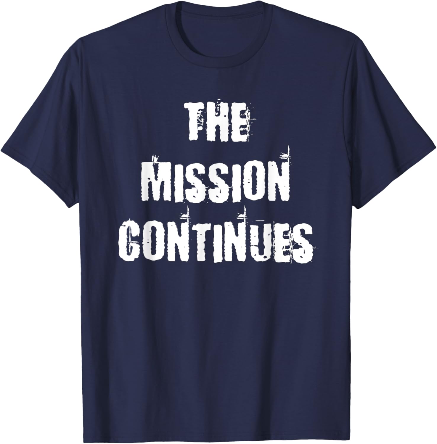 The Mission Continues T-Shirt for Men and Women - Stylish and Comfortable - 1