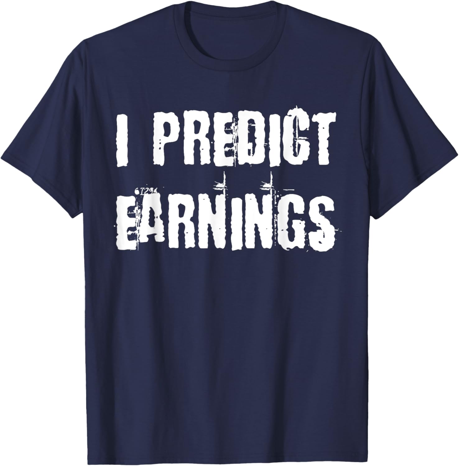 I Predict Earnings T-Shirt for Fun and Stylish Casual Wear - 27