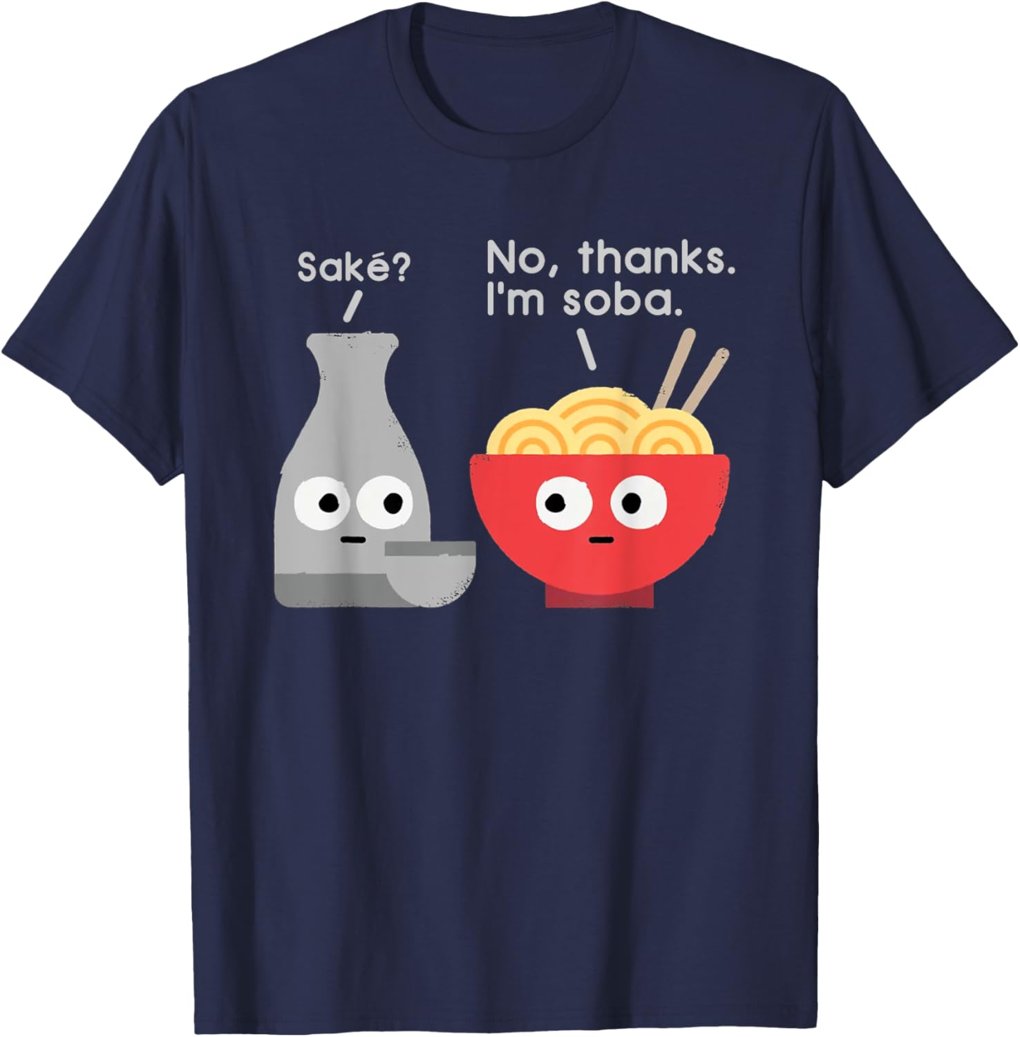 Sake No Thanks I'm Soba Funny Food Saying T-Shirt for Food Lovers - 1