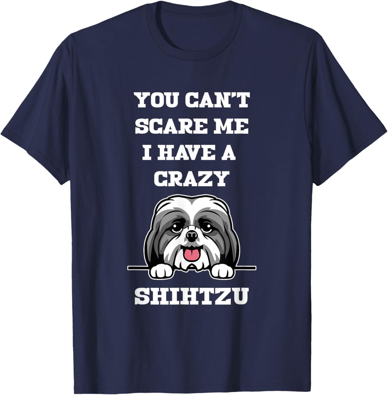 Funny Shih Tzu Dog Lover T-Shirt You Can't Scare Me Pet Owner Gift - 8