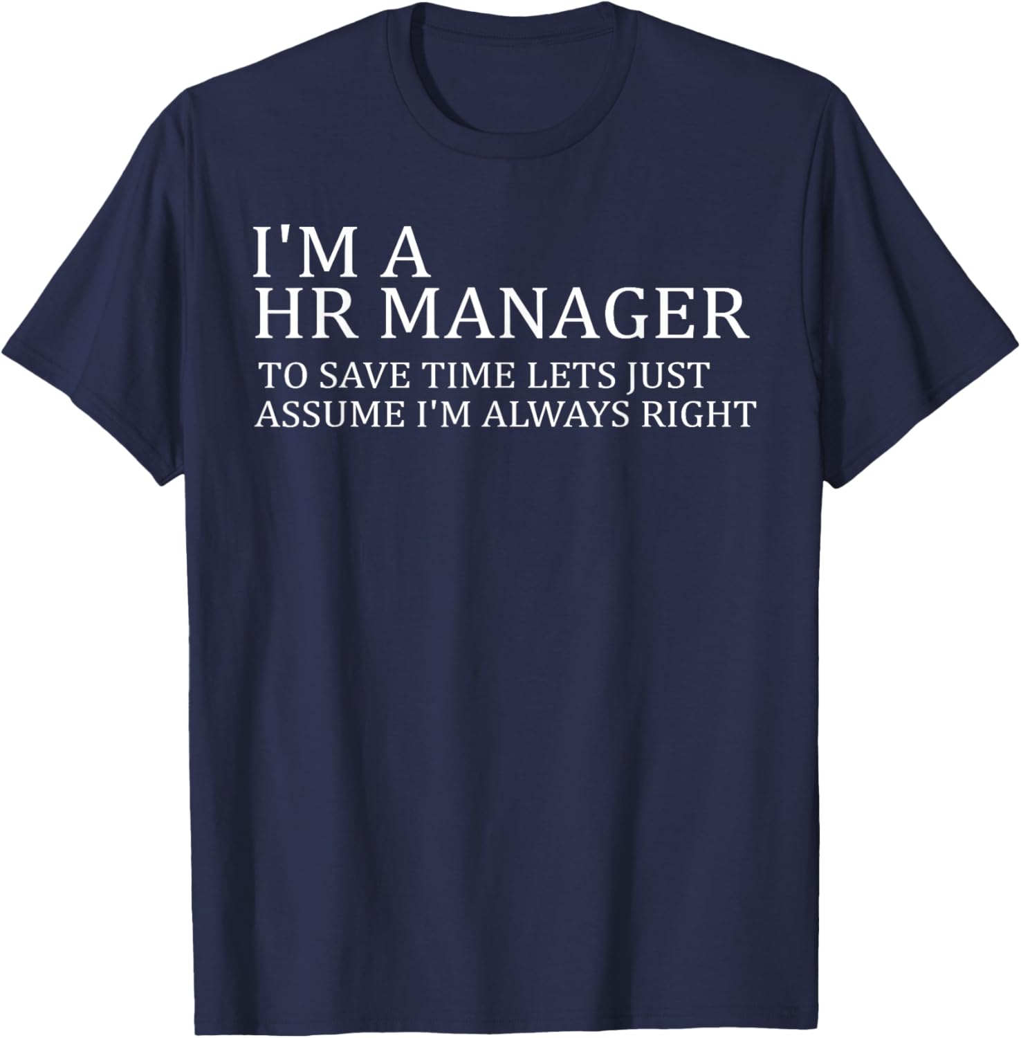 Funny HR Manager T-Shirt Always Right Design for Work or Casual Wear - 7
