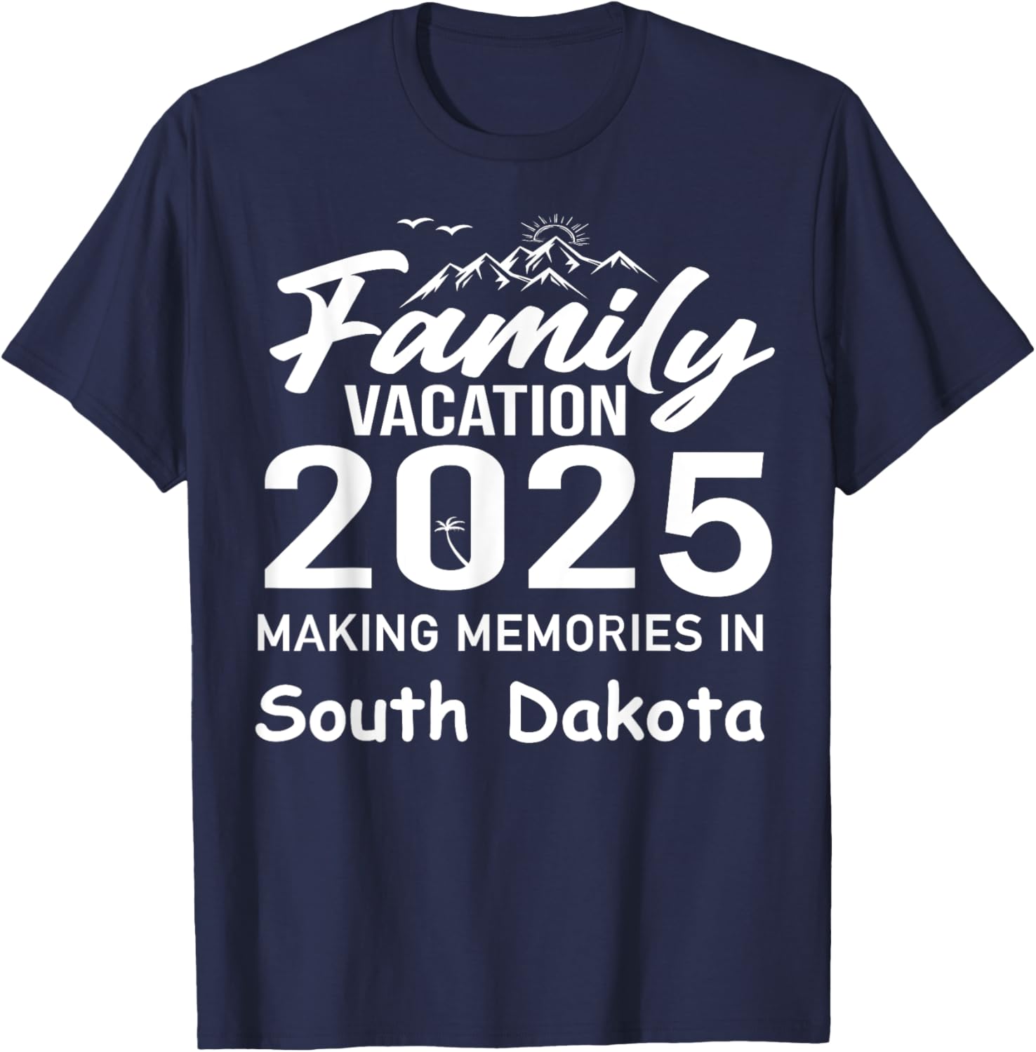 Family Vacation 2025 Summer T-Shirt - South Dakota Memories Fun Wear - 11