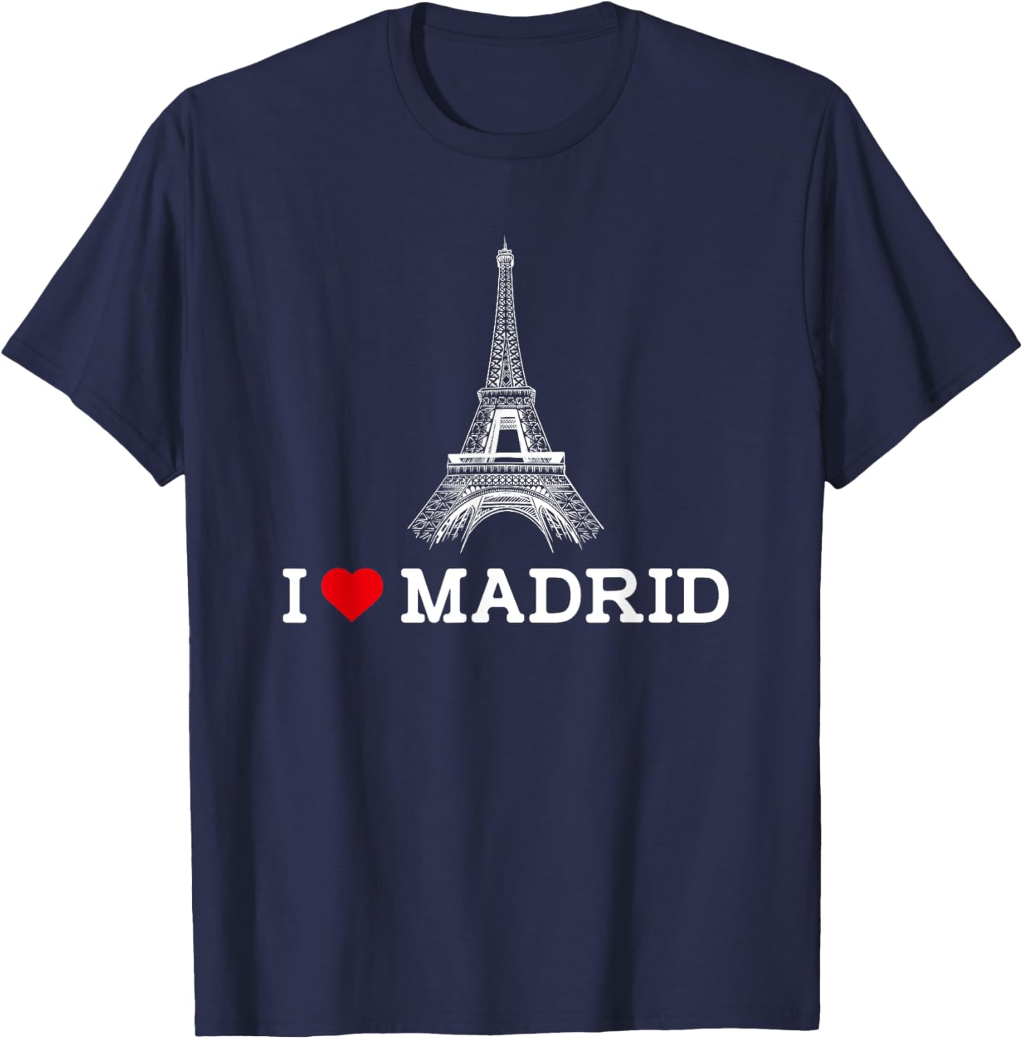 Funny I Love Madrid Eiffel Tower Prankster T-Shirt for Gag Gifts - 7