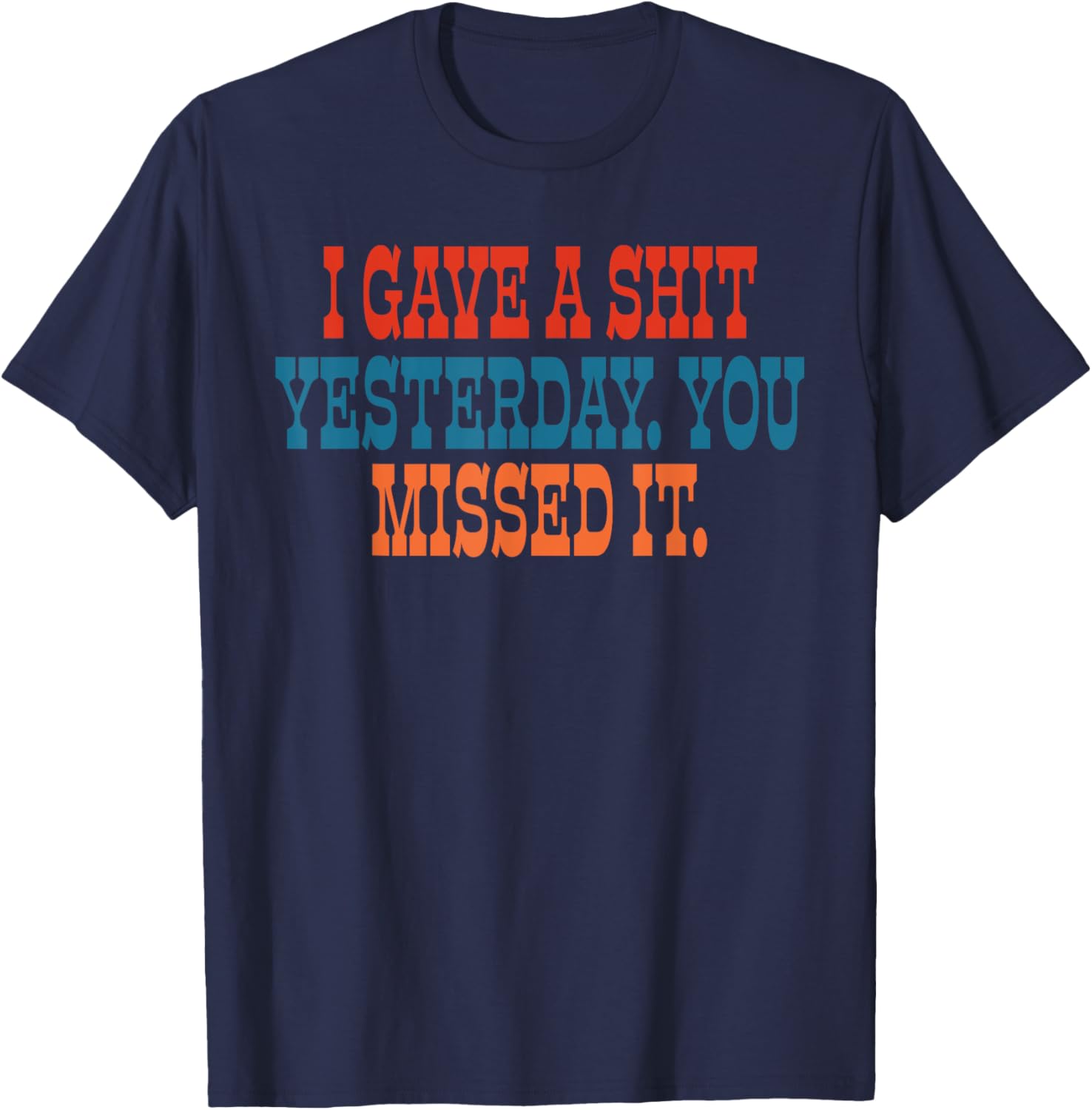 Funny I Gave A Shit Yesterday T-Shirt for Casual Wear and Gifts - 10