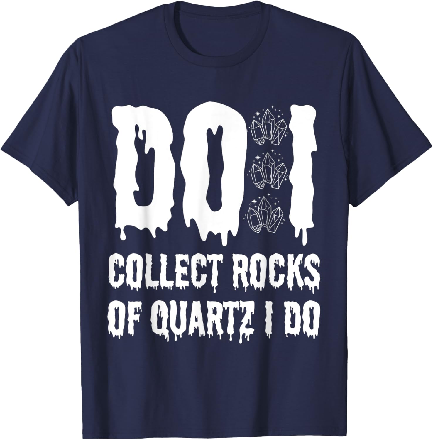 Funny Geologist T-Shirt I Collect Quartz Rocks for Rock Lovers - 7