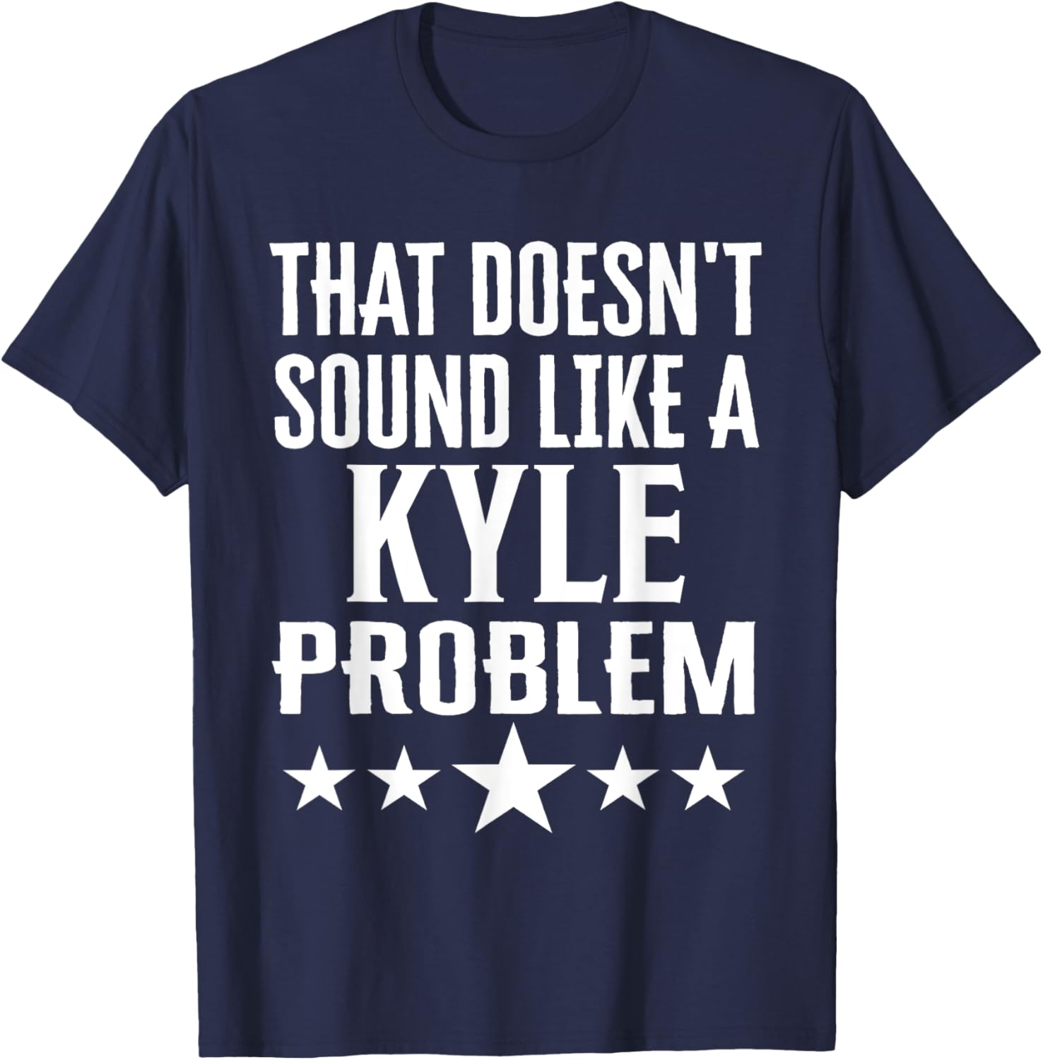 Humorous That Doesn't Sound Like A Kyle Problem T-Shirt for Fun Lovers - 6