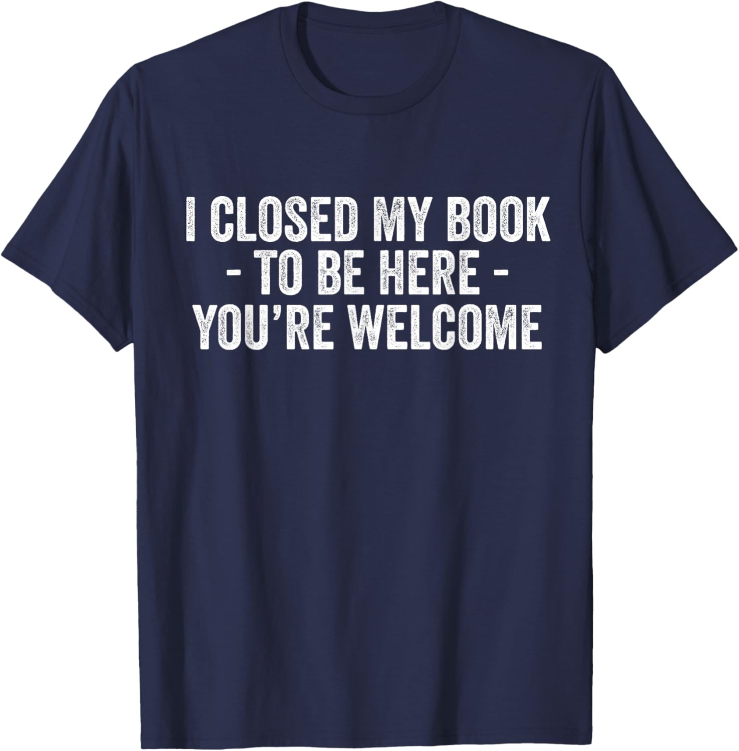 Funny I Closed My Book To Be Here T-Shirt for Book Lovers and Readers - 3