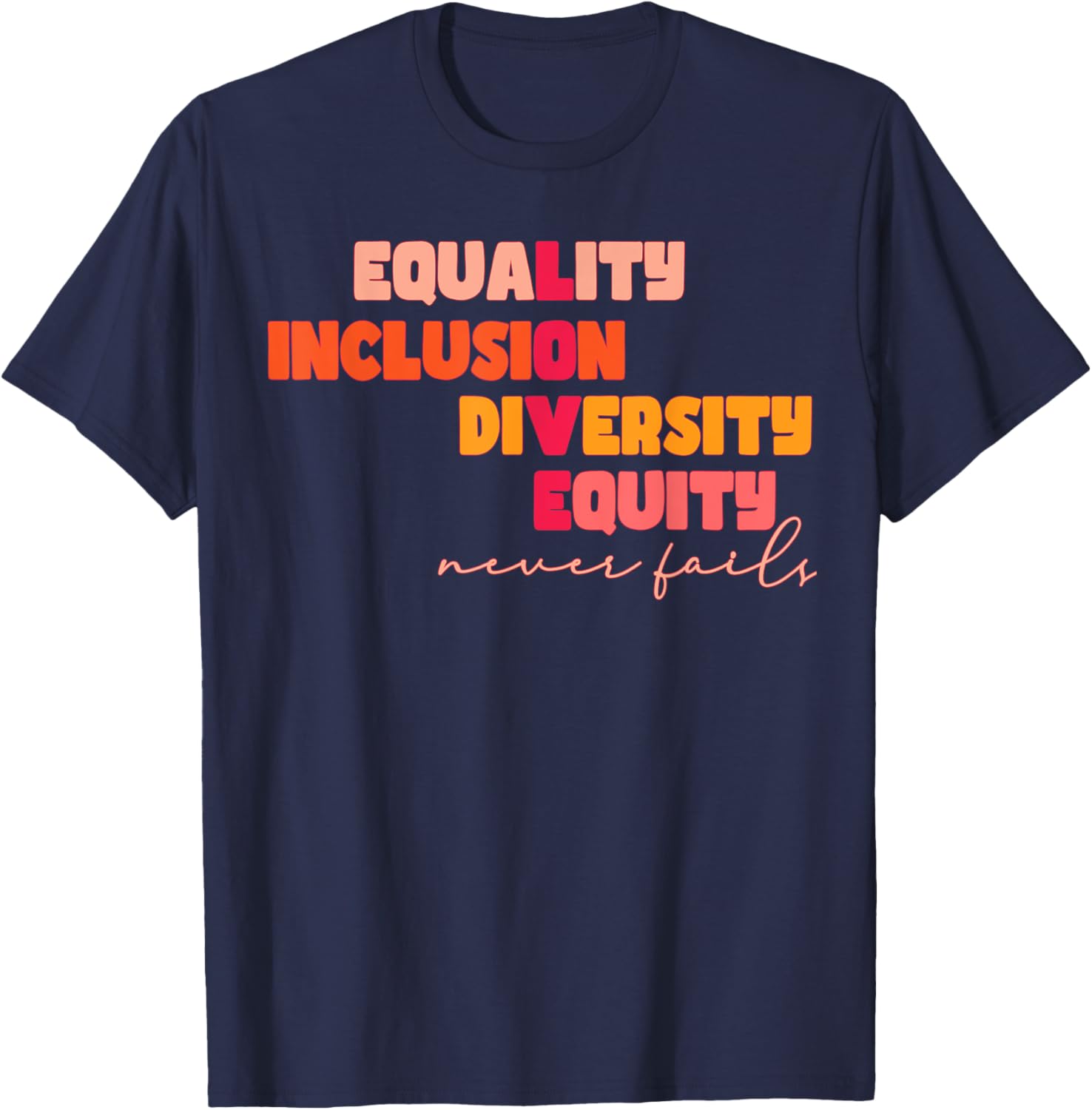 Equality Inclusion Diversity Equity Love Never Fails Teacher T-Shirt - 7