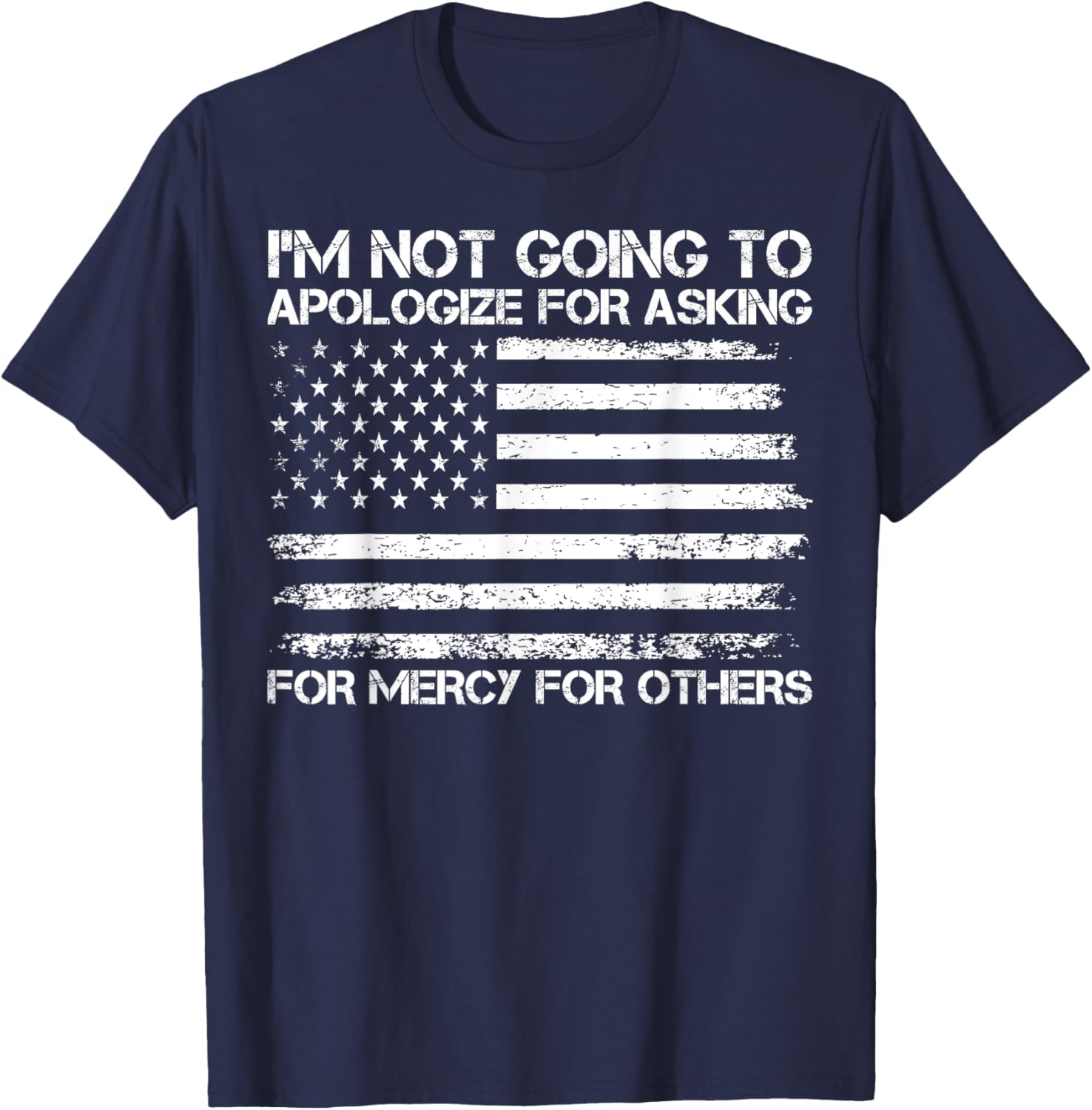 I'm Not Apologizing for Asking for Mercy T-Shirt for Compassionate Souls - 7