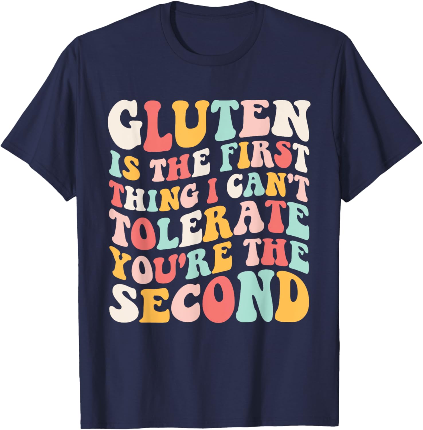 Gluten Sensitivity Humor T-Shirt You're the Second Thing I Can't Tolerate - 5