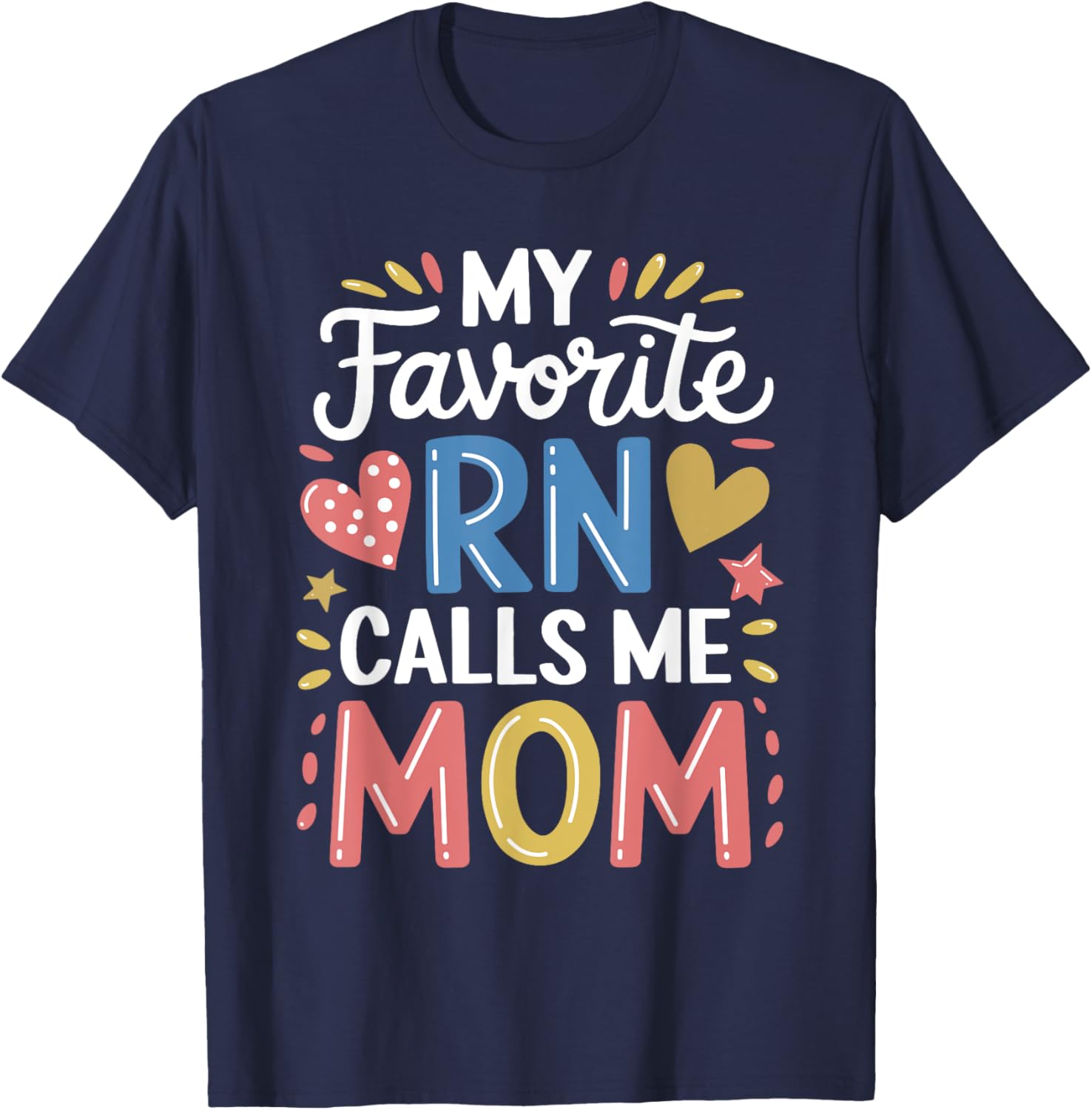 Nurse Mom My Favorite RN Calls Me Mom Nursing T-Shirt for Mothers - 17