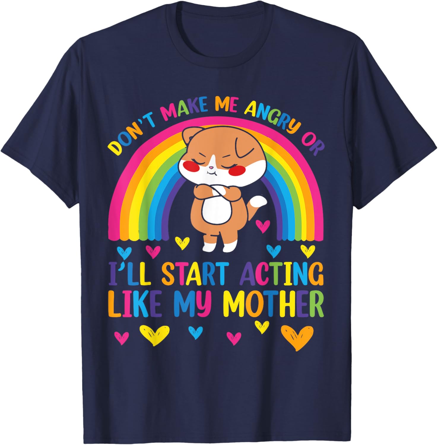 Funny Mom T-Shirt Don't Make Me Angry I'll Act Like My Mother Humor Tee - 1