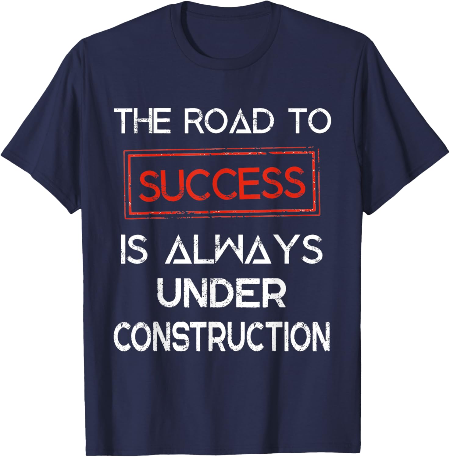 Road to Success Under Construction T-Shirt for Inspirational Lifestyle - 17