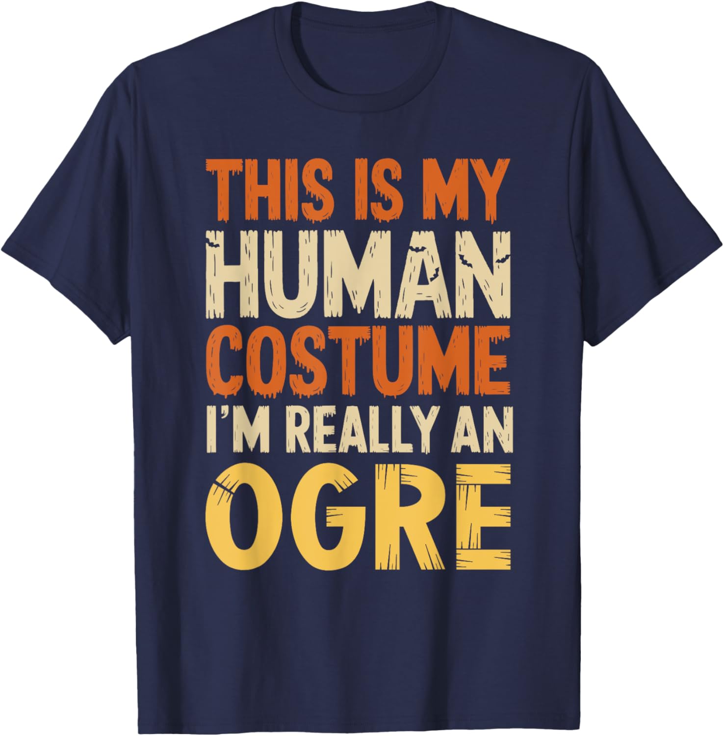 This Is My Human Costume I'm Really An Ogre Halloween T-Shirt for Fun - 7
