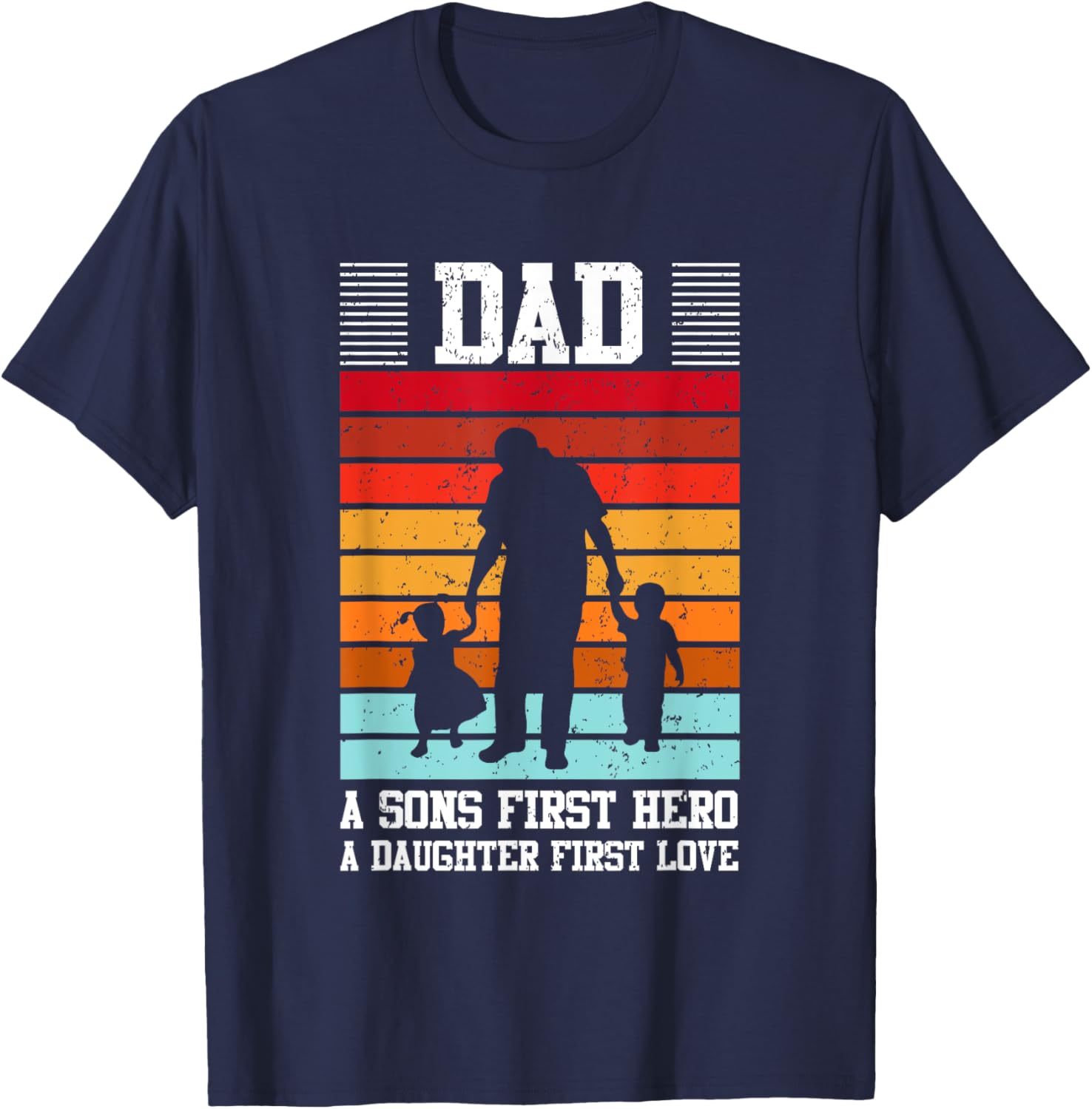 Dad A Son's First Hero Daughter's First Love T-Shirt for Family Love - 29