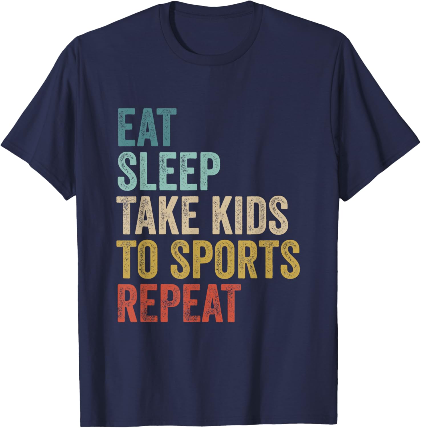Eat Sleep Take Kids To Sports Repeat Fun Graphic T-Shirt for Parents - 5