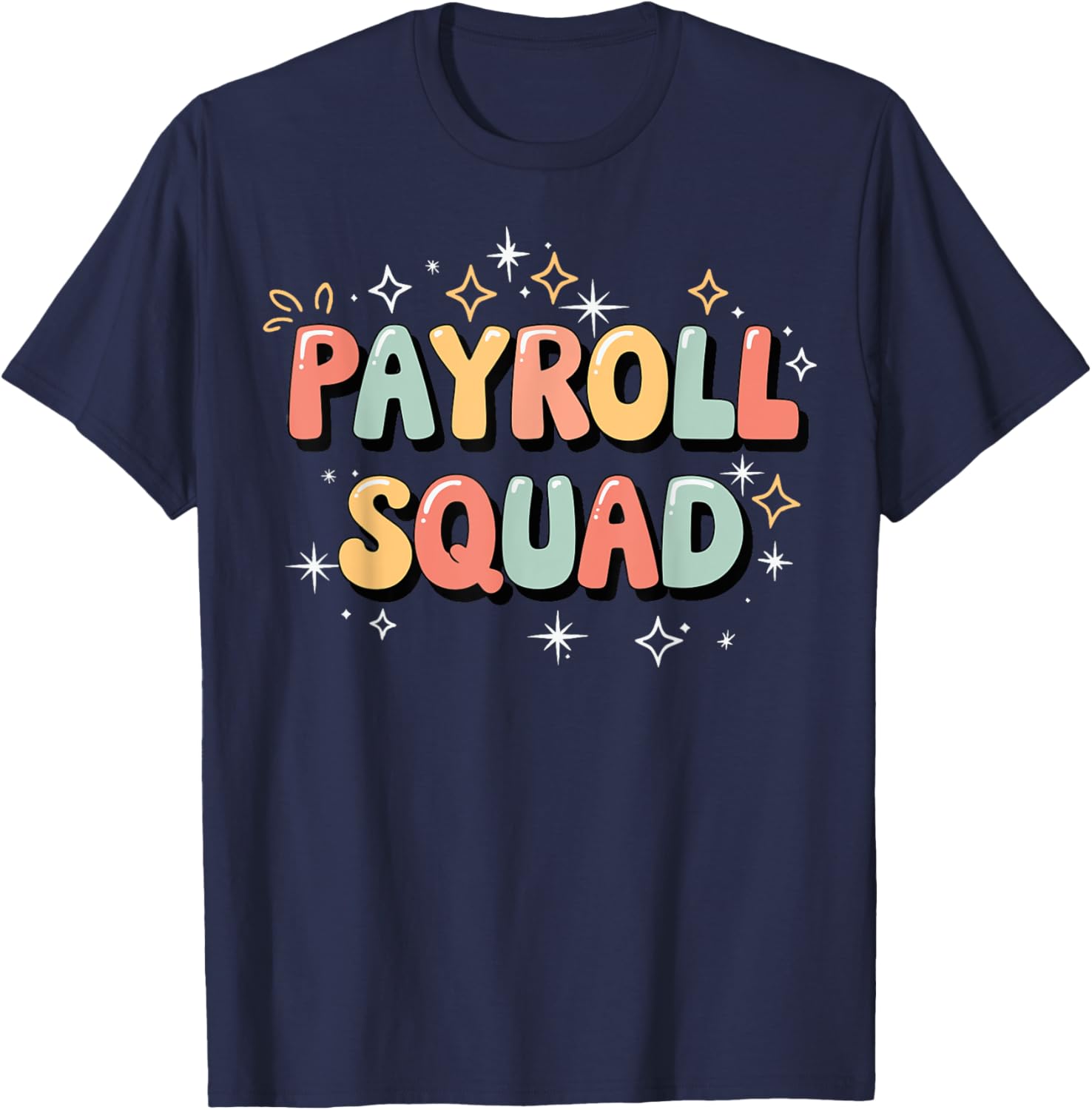 Payroll Squad T-Shirt - Fun Graphic Tee for Payroll Professionals - 26