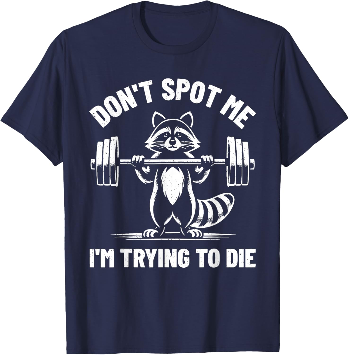 Funny Don't Spot Me I'm Trying To Die Weightlifting T-Shirt for Gym Lovers - 5