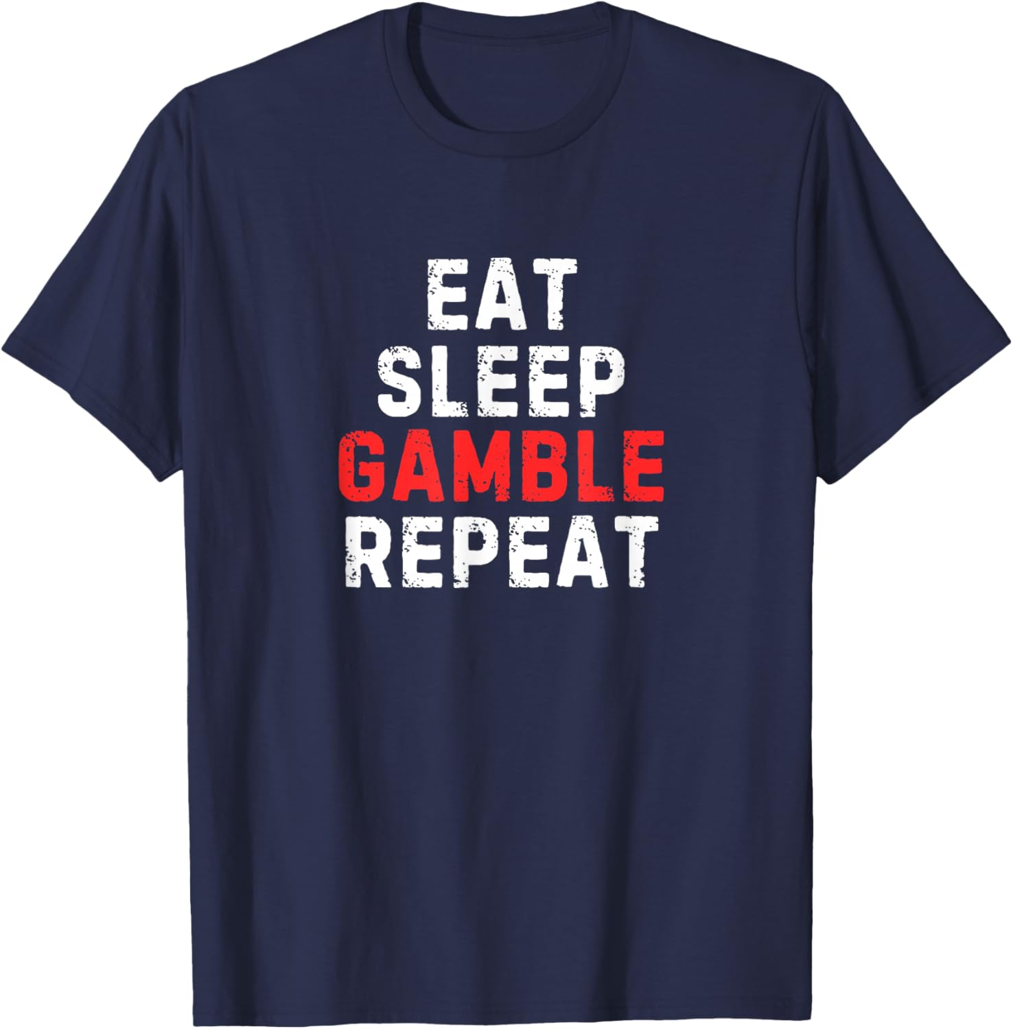 Funny Eat Sleep Gamble Repeat T-Shirt for Gambling Enthusiasts - 7