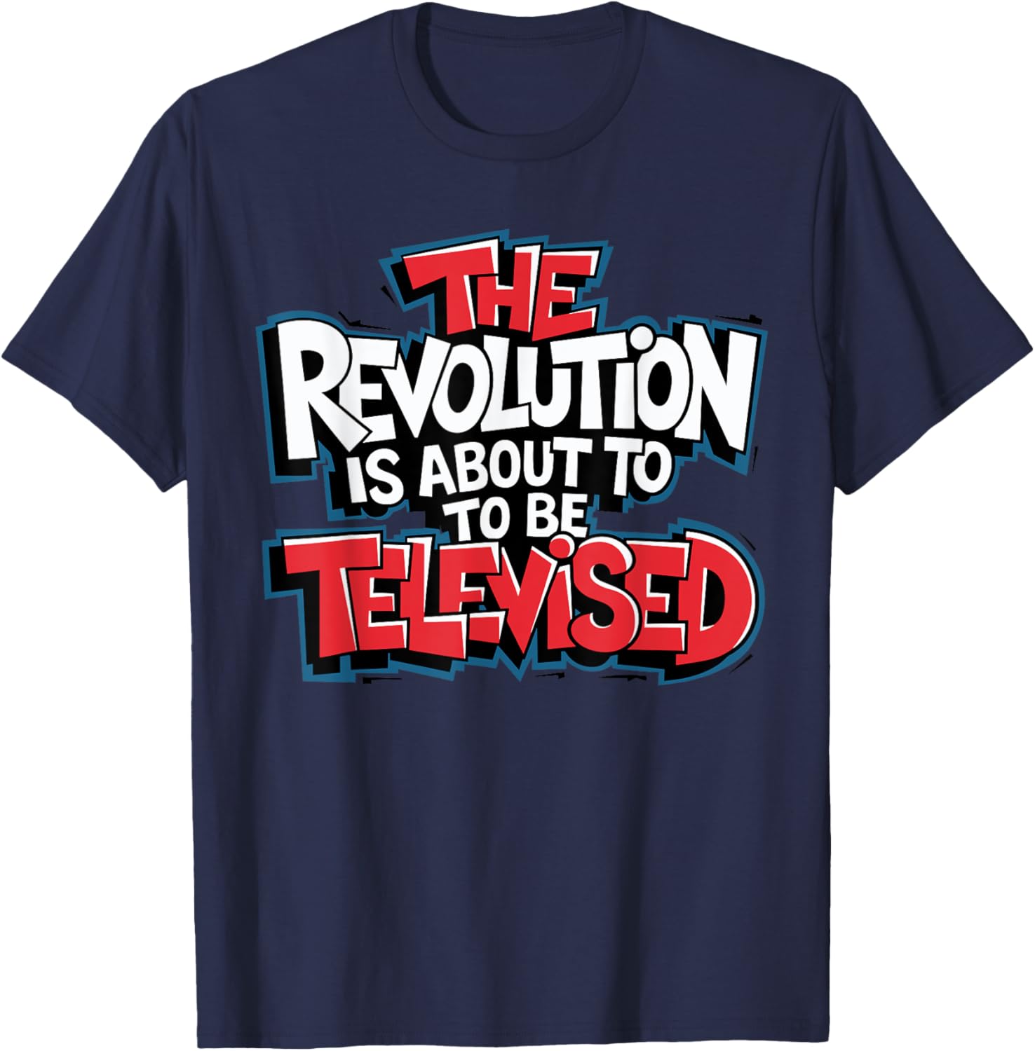 The Revolution Will Be Televised T-Shirt for Bold Fashion Lovers - 8