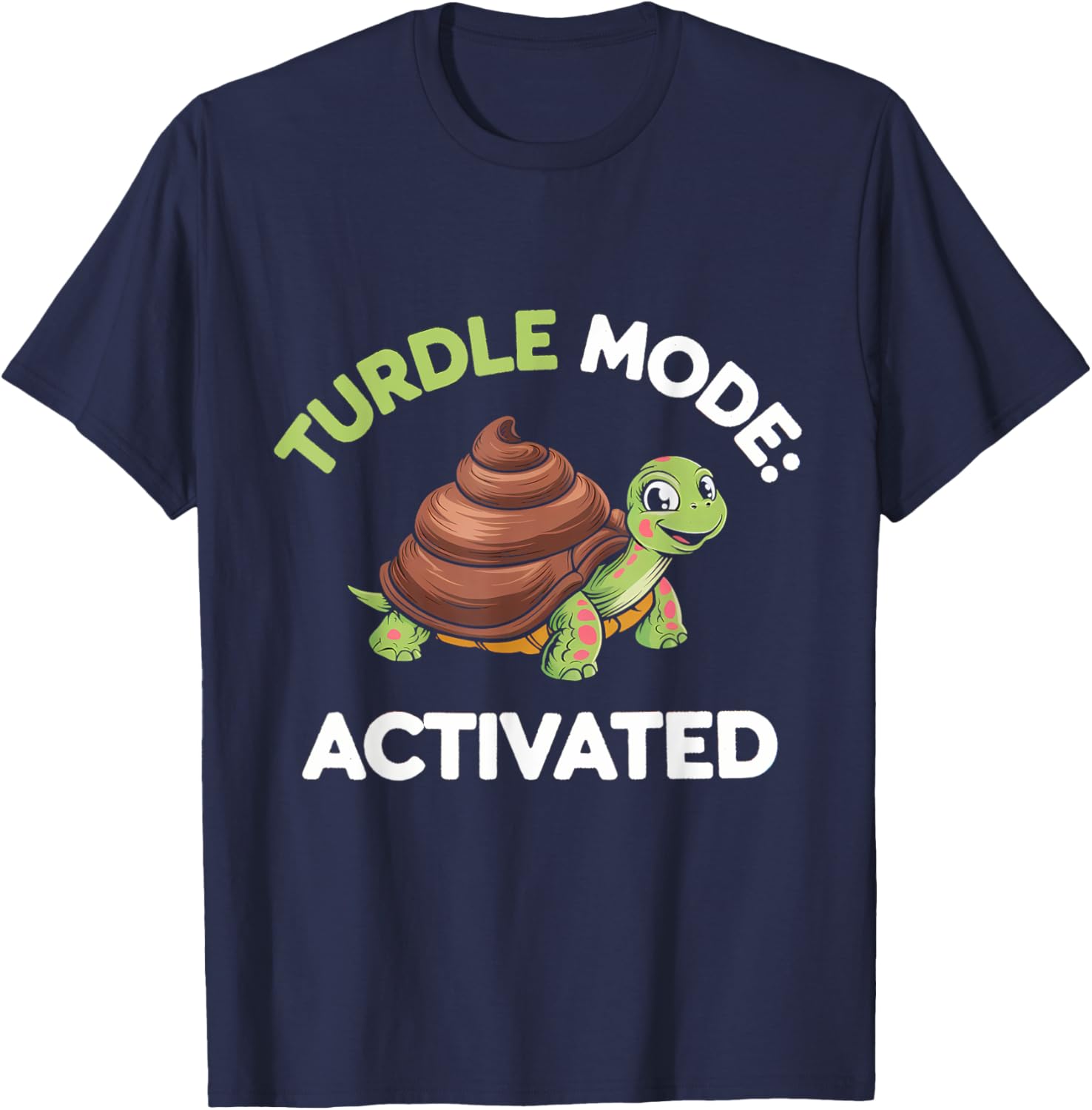 Turdle Mode Activated Fun Turtle Turd T-Shirt for Casual Wear - 11
