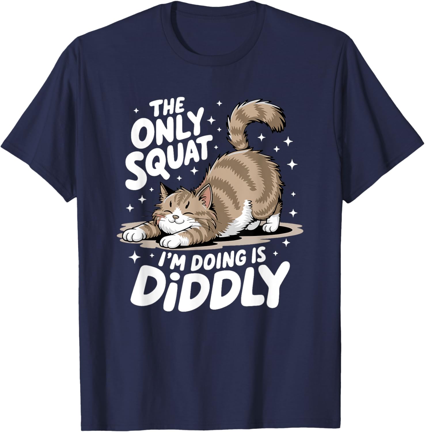 Funny Diddly Squat Cat T-Shirt for Men and Women - Perfect Gift for Cat Lovers - 28