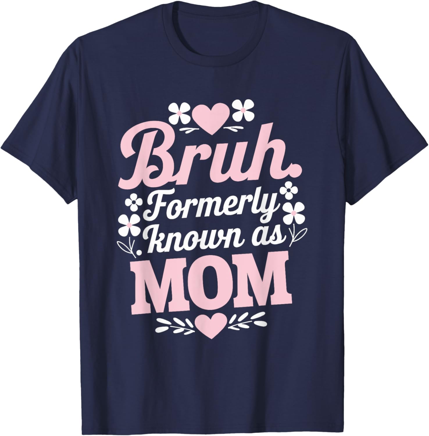 Funny Bruh T-Shirt for Moms - Perfect Mother's Day Gift Idea - 6