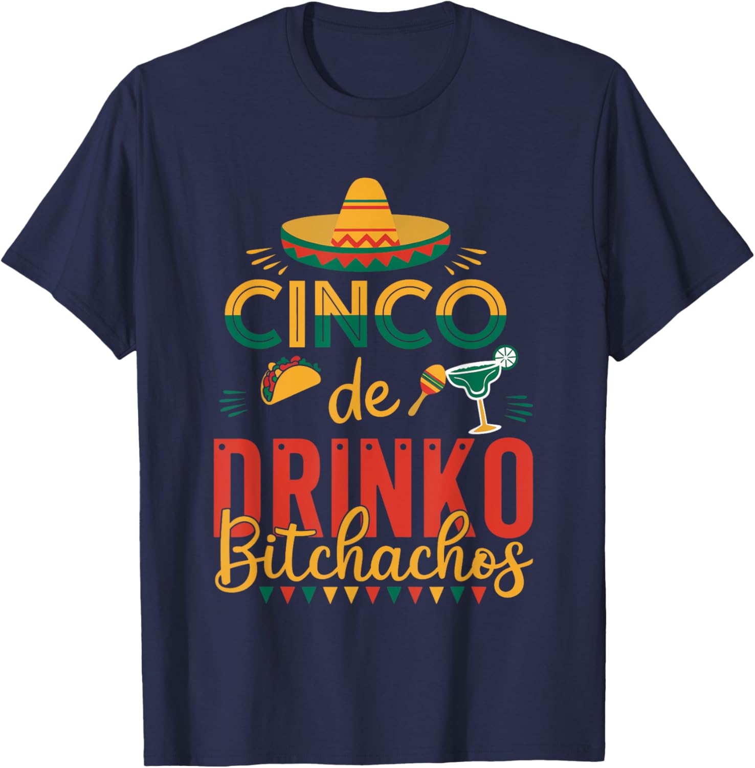 Cinco De Drinko Bitchachos Fiesta T-Shirt Fun Party Apparel for Celebration - 19