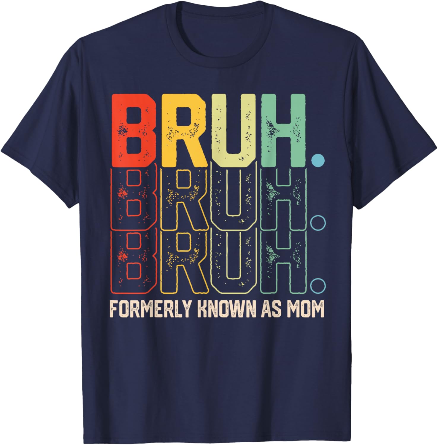 Funny Bruh Formerly Known As Mom T-Shirt for Mother's Day Gift - 7