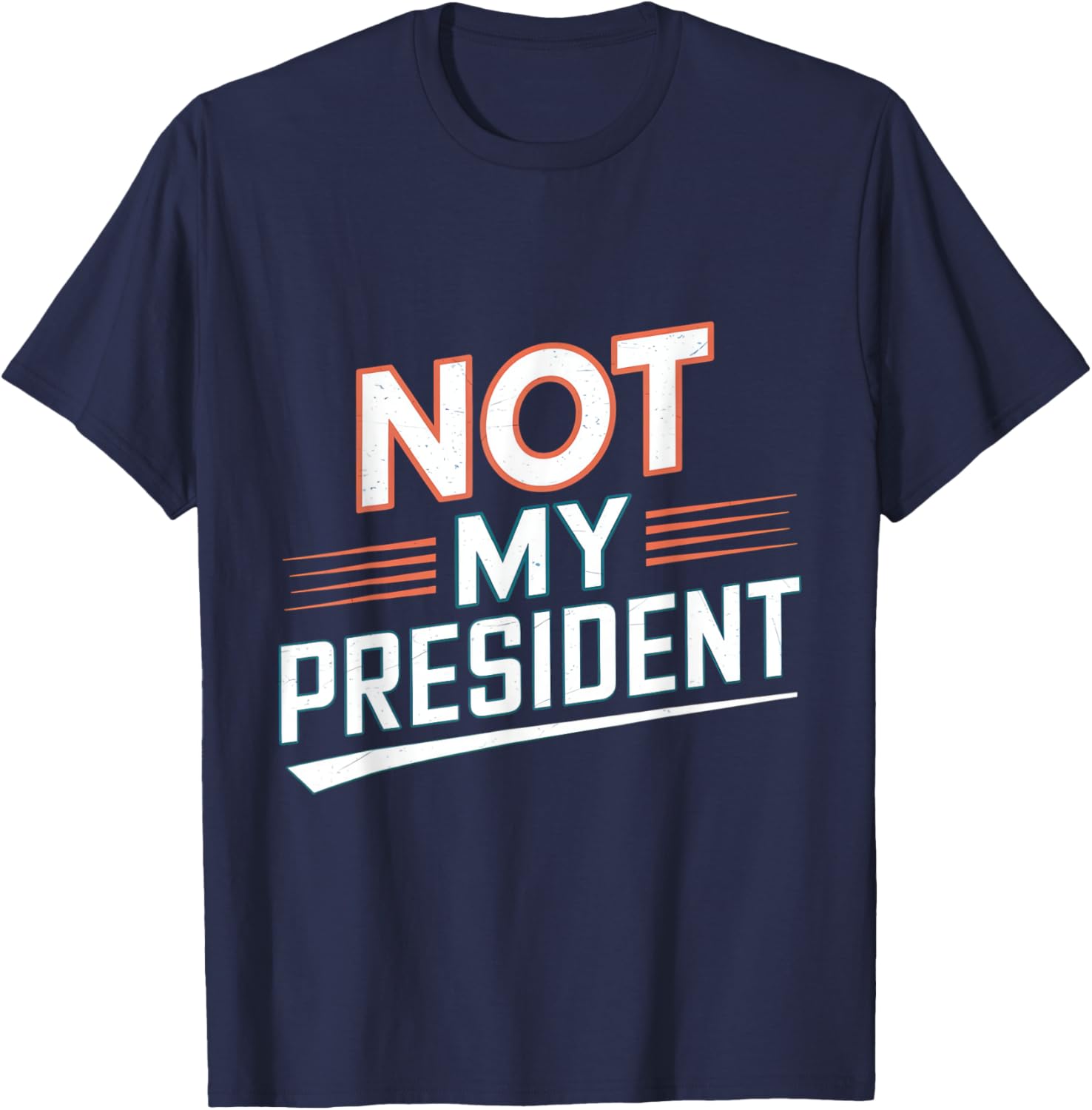 Not My President T-Shirt - Bold Statement Tee for Casual Style - 1