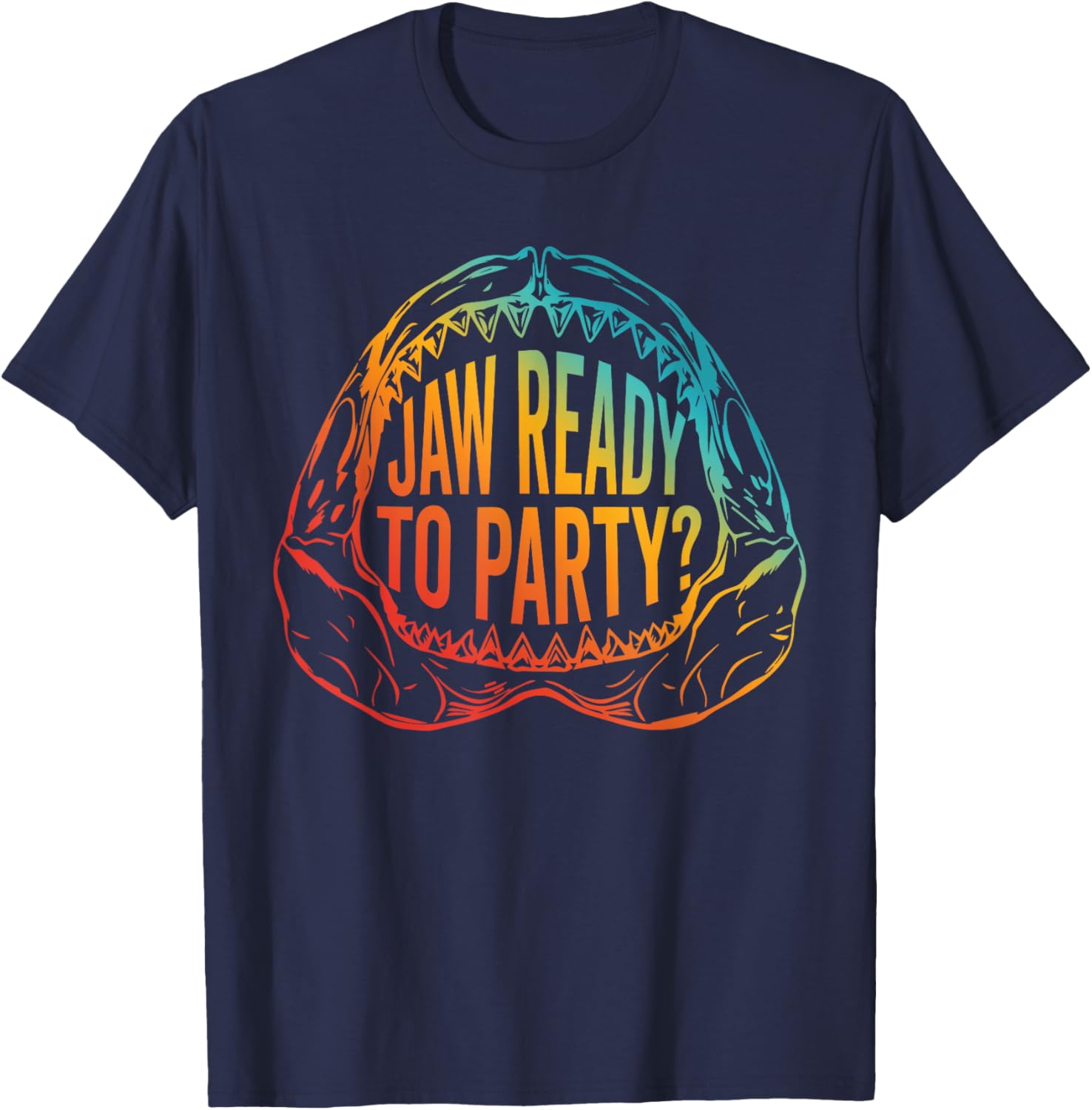 Jaw Ready to Party Funny T-Shirt for Fun Events and Gatherings - 7