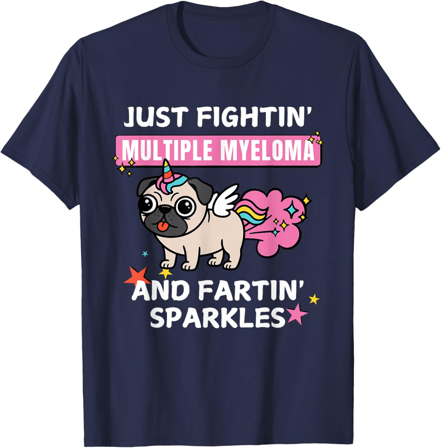 Just Fightin Multiple Myeloma and Fartin Sparkles T-Shirt for Comfort and Style - 15