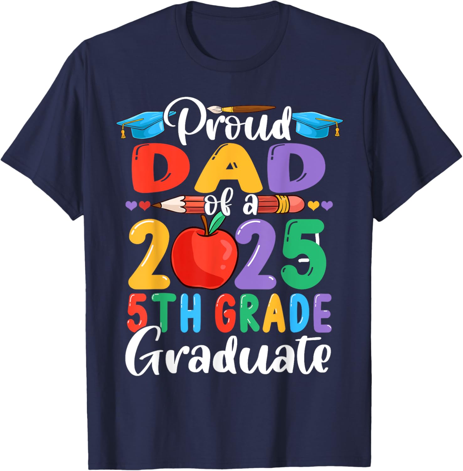Proud Dad of 2025 5th Grade Graduate Mother's Day T-Shirt Gift - 1