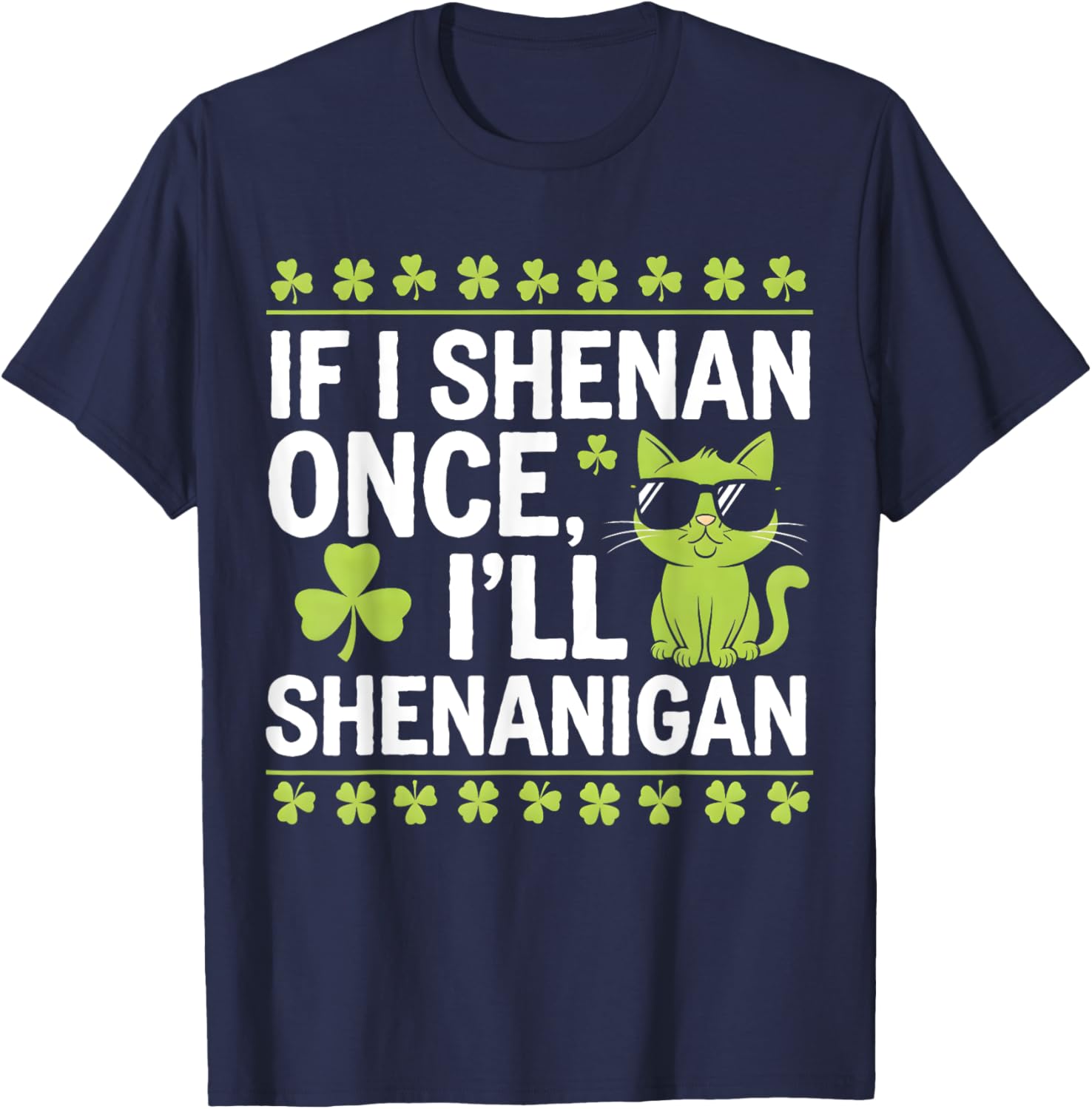 Funny St Patrick's Day T-Shirt If I Shenan Once I'll Shenanigan Celtic Style - 11