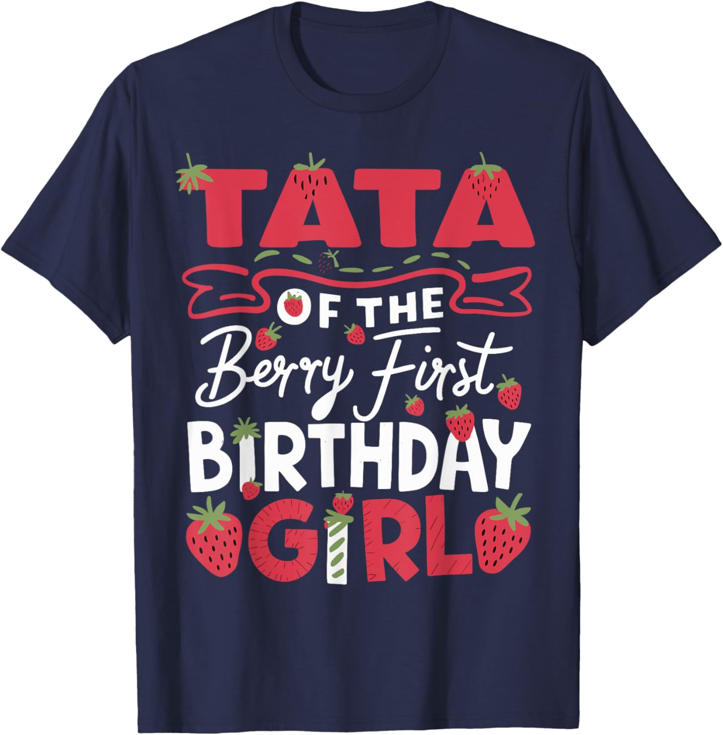 Tata Of The Berry First Birthday Strawberry Dad T-Shirt for Celebrations - 1