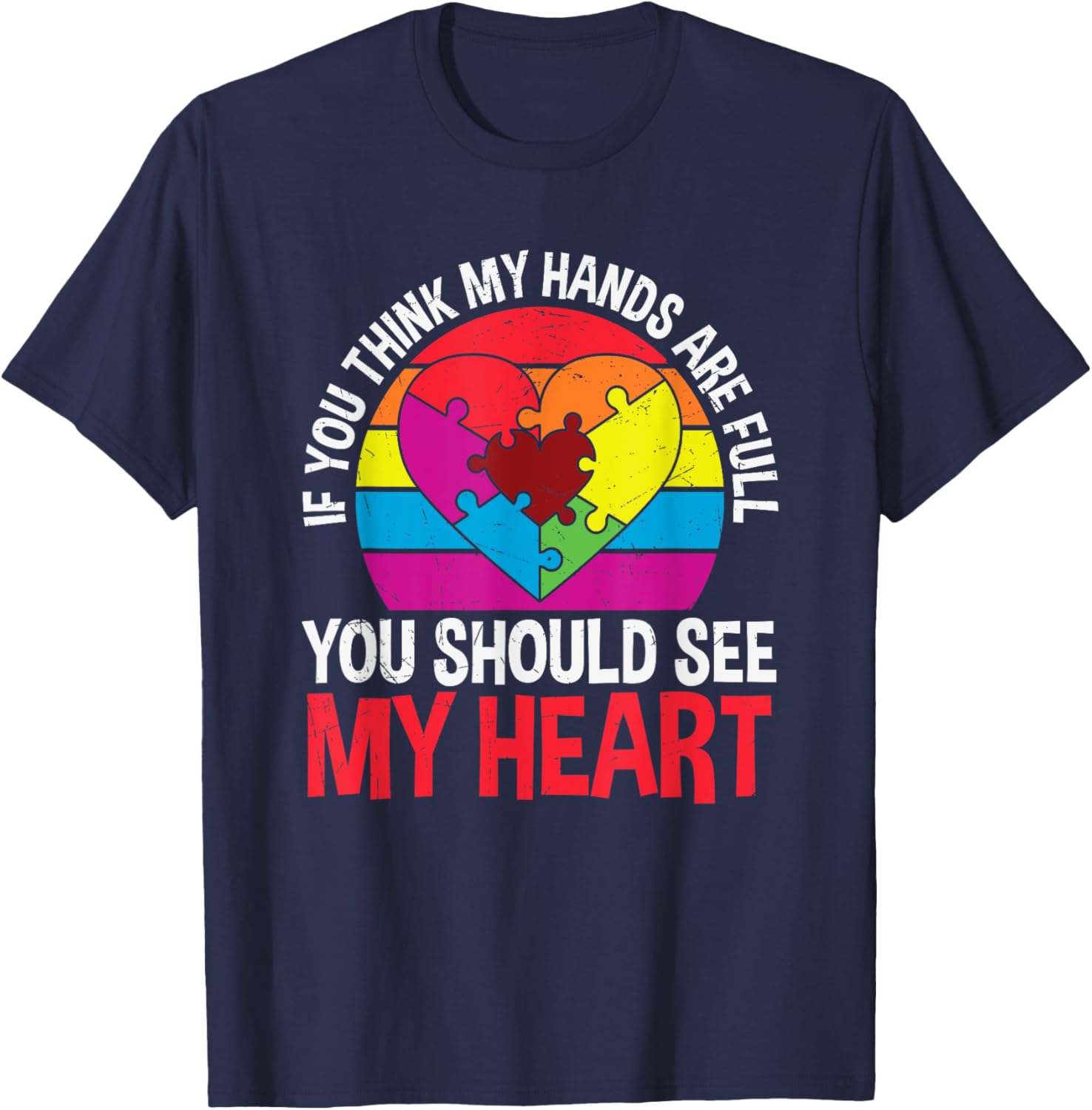If You Think My Hands Are Full Autism Awareness Puzzle Heart T-Shirt - 11