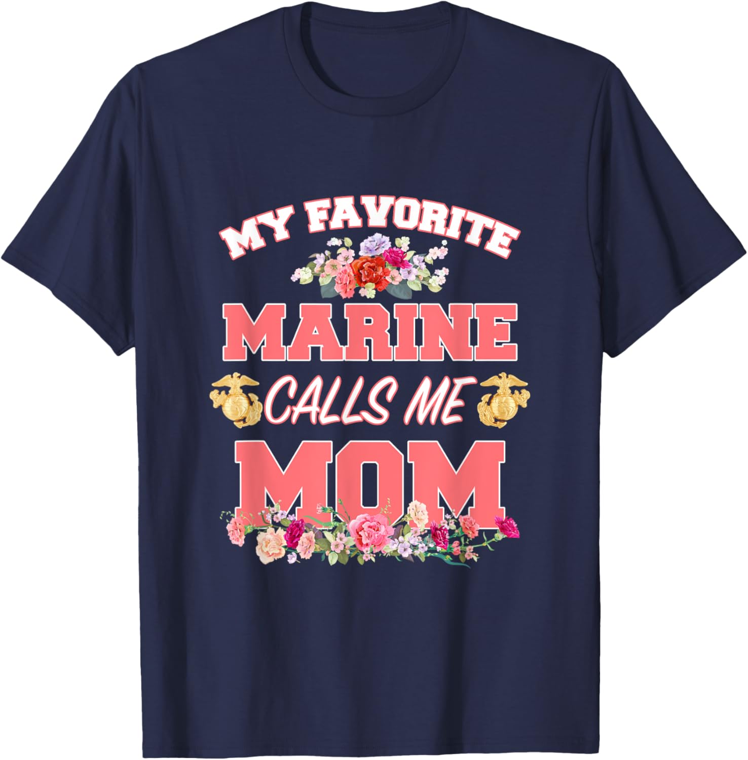 My Favorite Marine Calls Me Mom Mother’s Day T-Shirt for Moms - 10