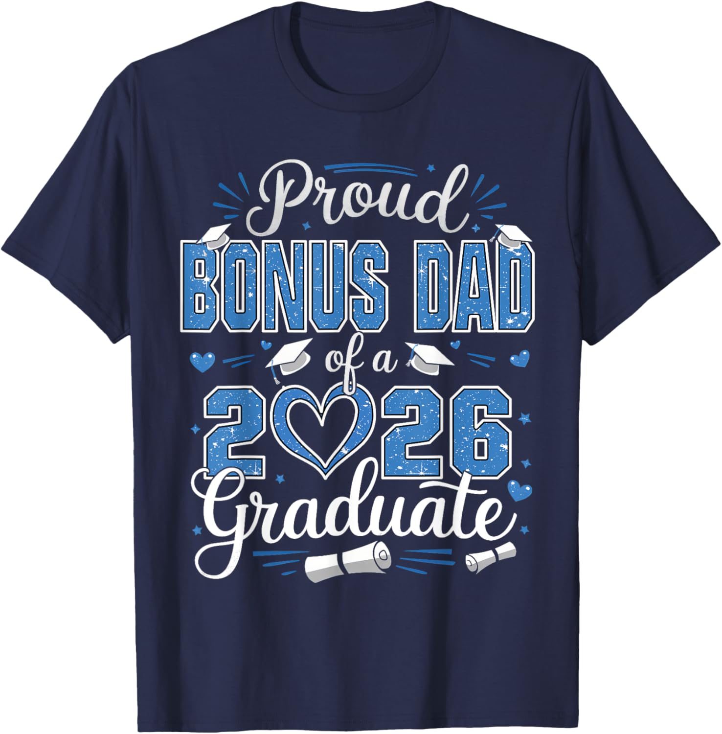 Proud Bonus Dad of 2026 Graduate T-Shirt for Senior Celebration - 25