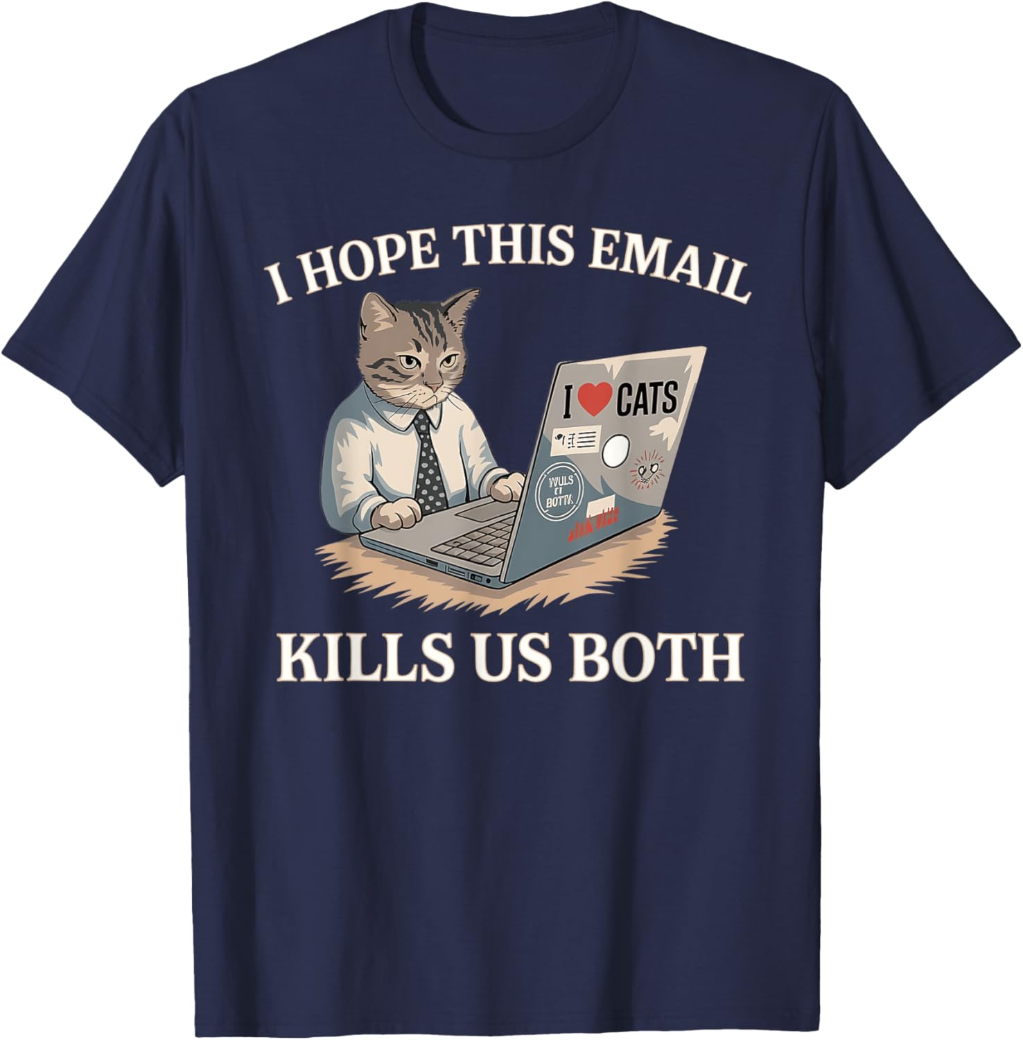 Funny I Hope This Email Kills Us Both T-Shirt Perfect Gift Idea - 9