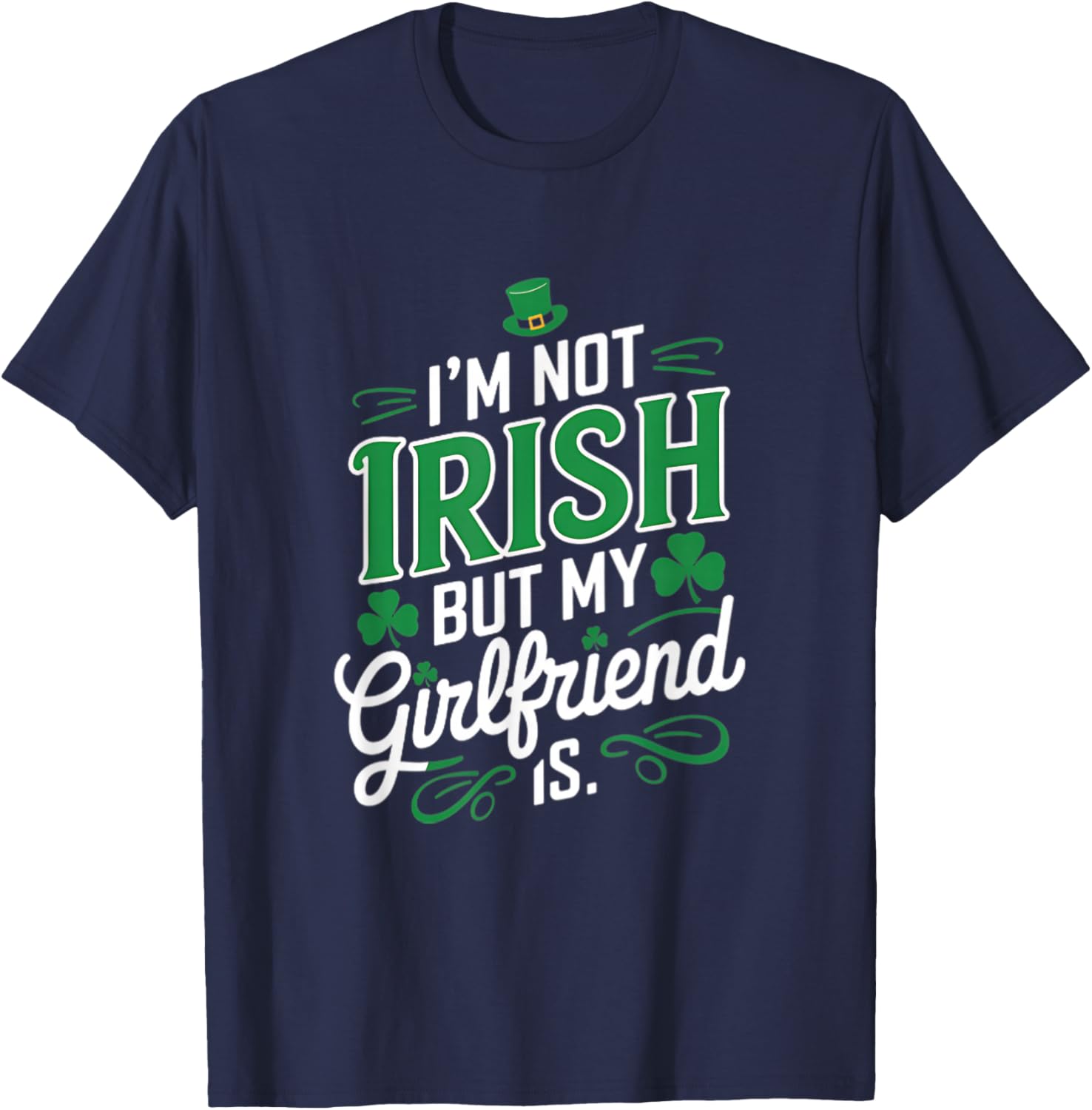 I'm Not Irish But My Girlfriend Is Fun T-Shirt for Casual Wear - 9