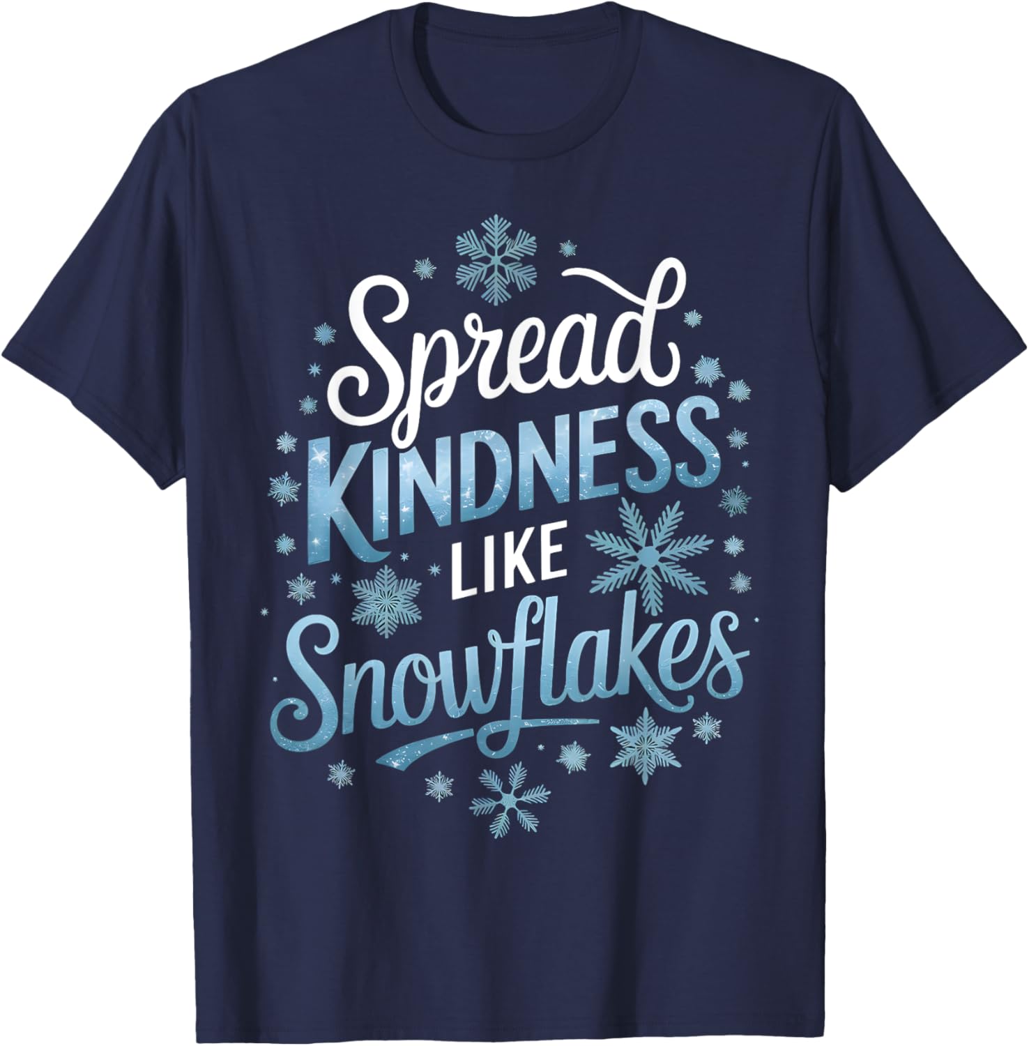 Spread Kindness Like Snowflakes Winter T-Shirt for Teachers on Snow Days - 11