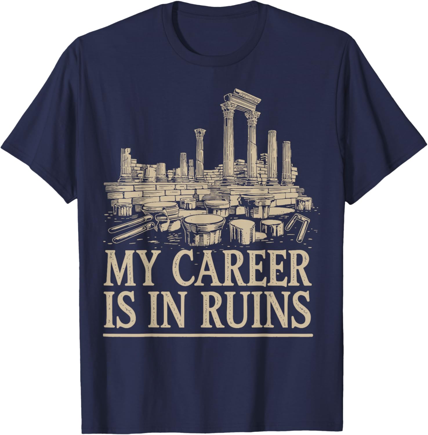 Funny My Career Is In Ruins T-Shirt for Casual Wear and Gifts - 16