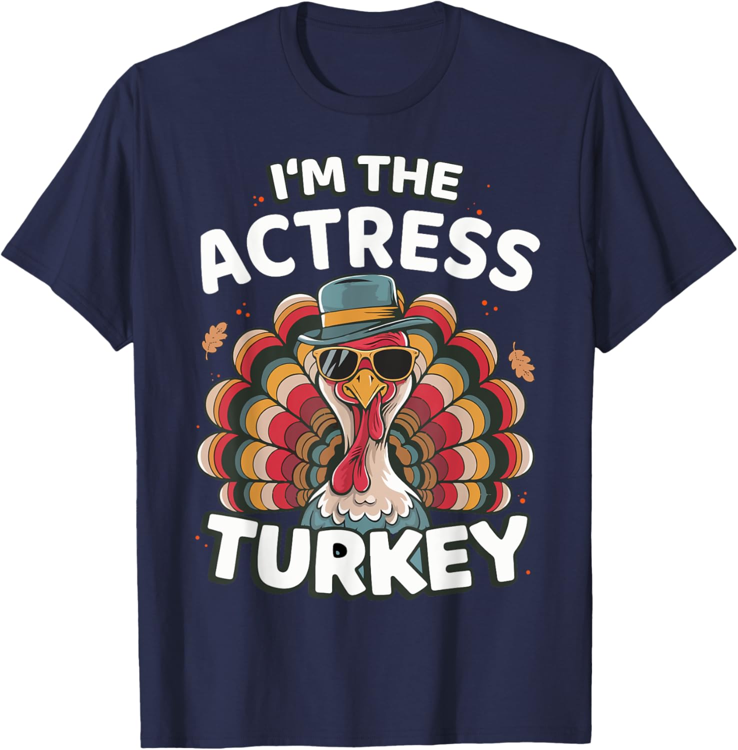 I'm The Actress Turkey Thanksgiving Matching T-Shirt for Family Fun - 1