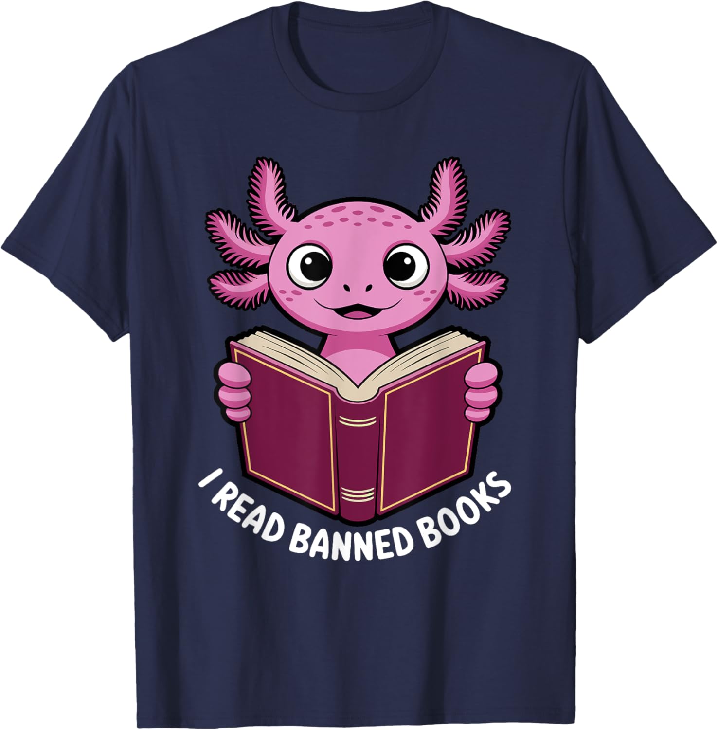 I Read Banned Books Axolotl T-Shirt for Book Lovers and Readers - 4