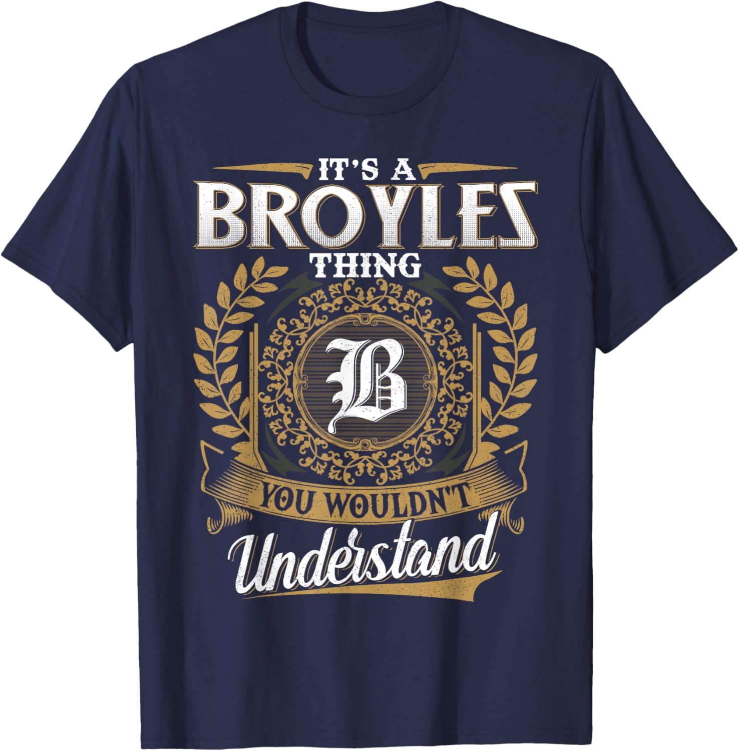 It's A BROYLES Thing You Wouldn't Understand Classic T-Shirt for Men - 18