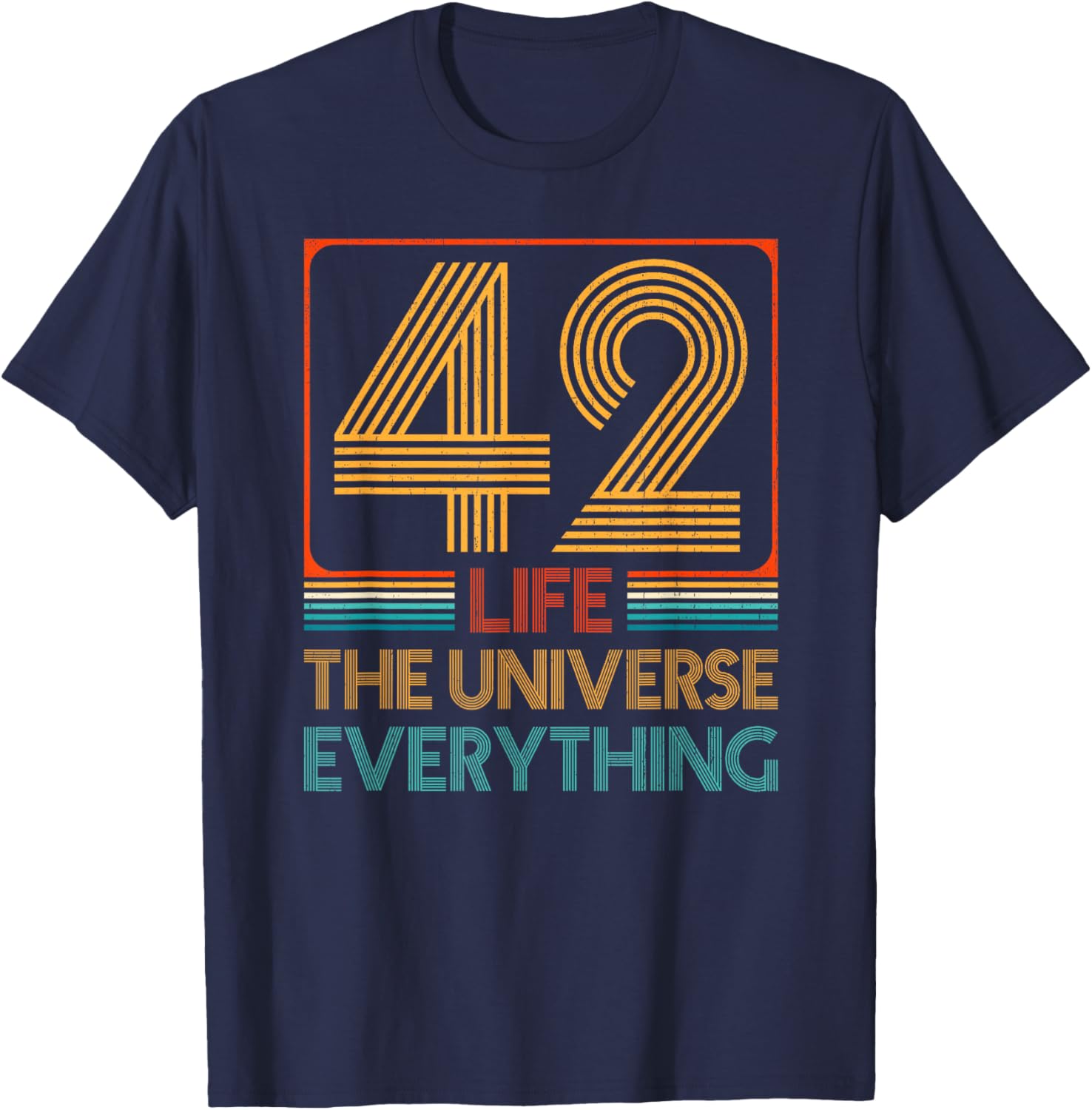 42 Life The Universe Everything T-Shirt for Fans of Sci-Fi and Humor - 1
